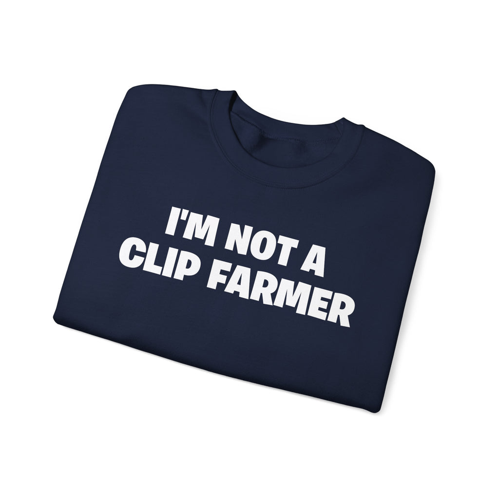Crewneck Sweatshirt — “I’m Not a Clip Farmer” Funny Pullover