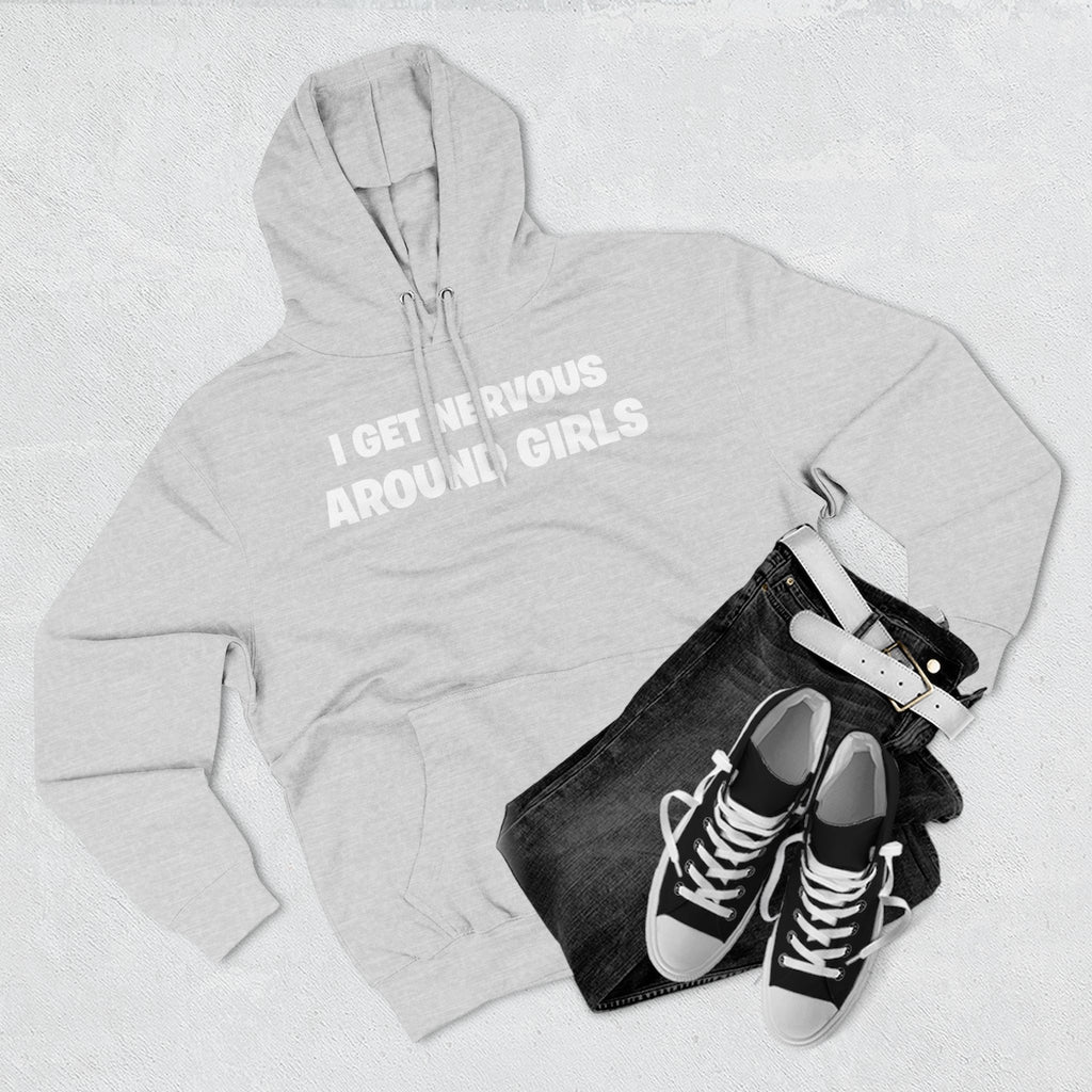 Hoodie — "I Get Nervous Around Girls" Fleece Pullover