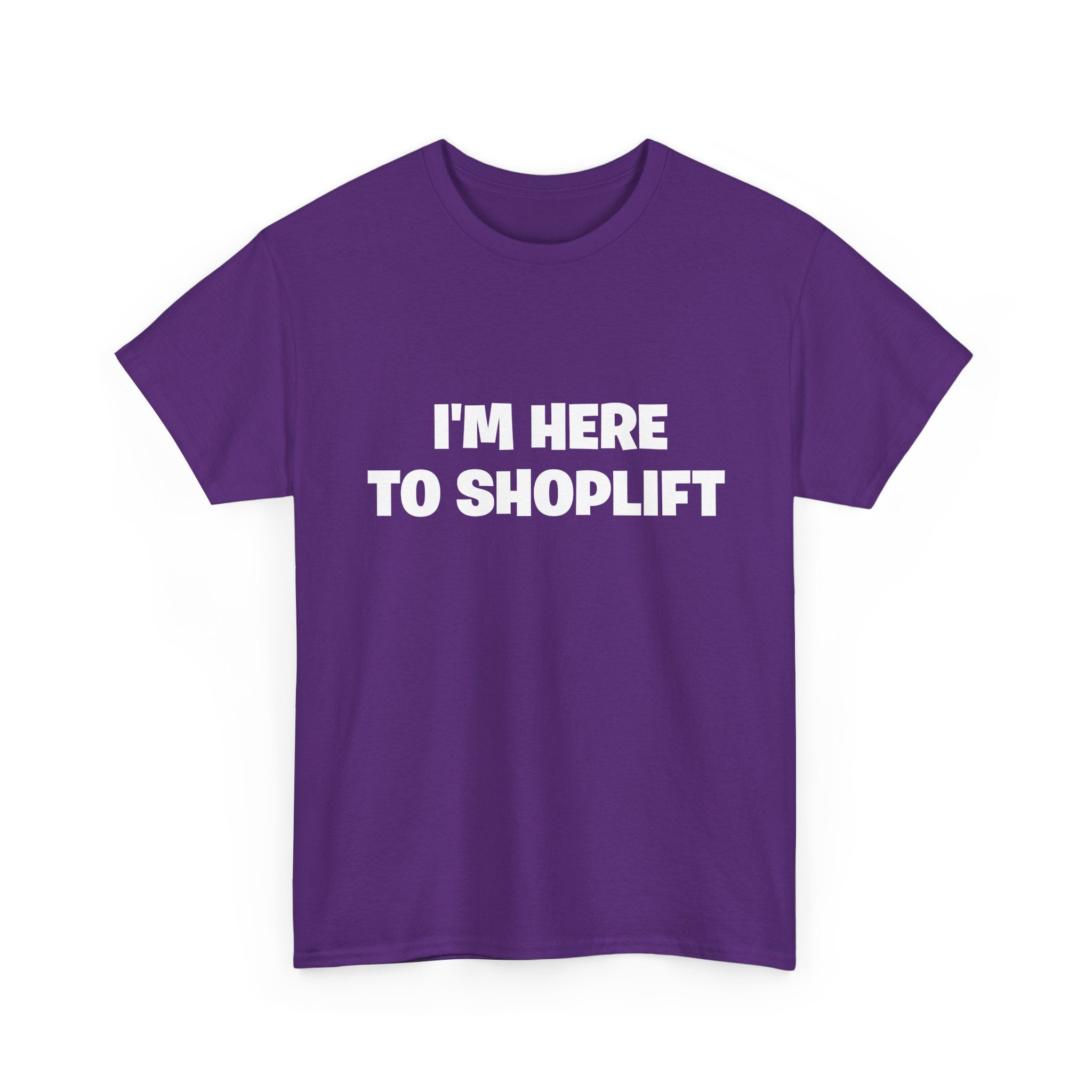 I'm Here to Shoplift T‑Shirt