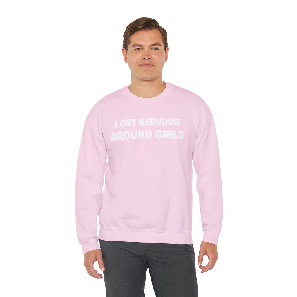 Crewneck Sweatshirt - "I Get Nervous Around Girls" Funny Graphic Pullover