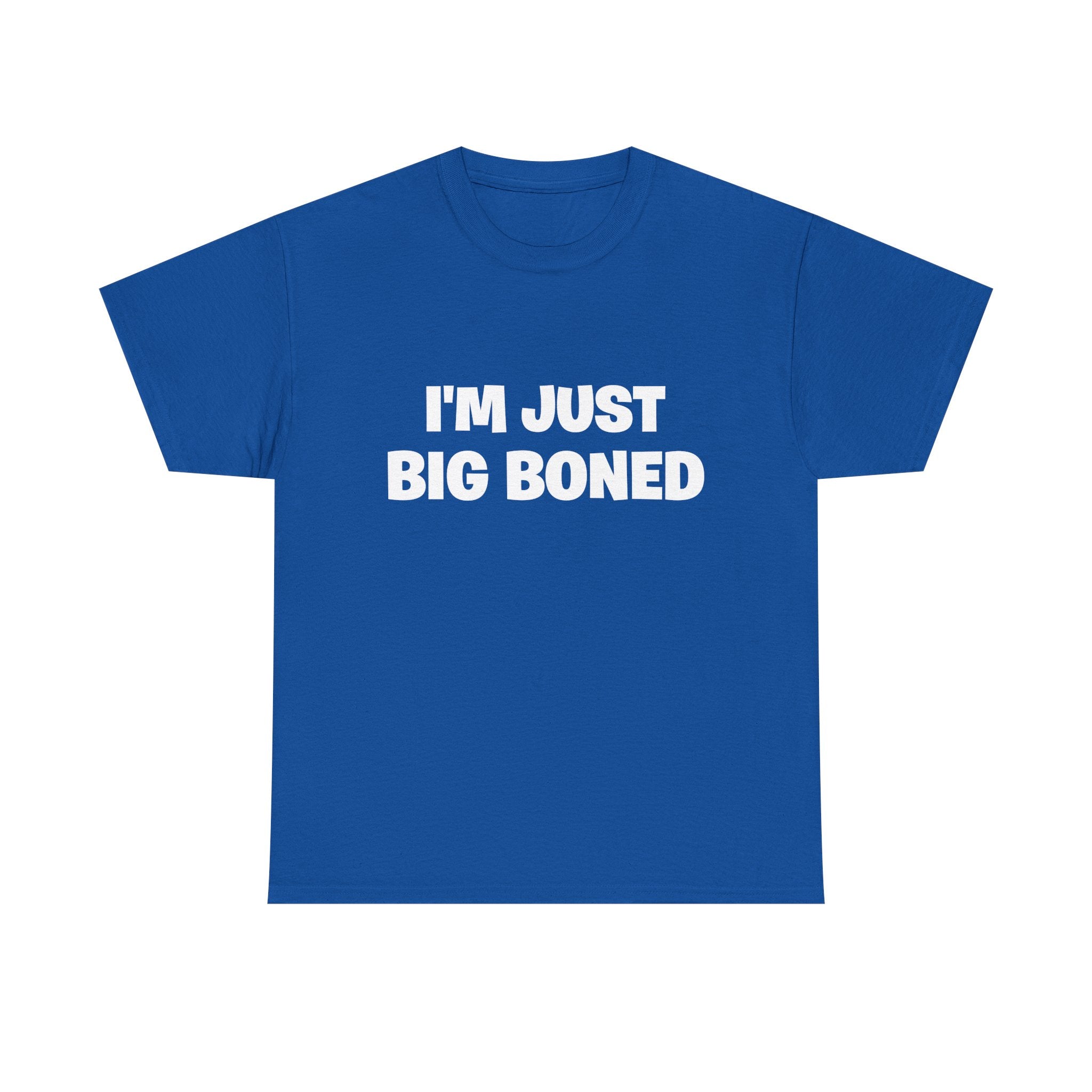 I'm Just Big Boned T-Shirt — Funny Graphic Tee