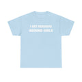 I Get Nervous Around Girls Tee — Funny Relatable Graphic T-Shirt
