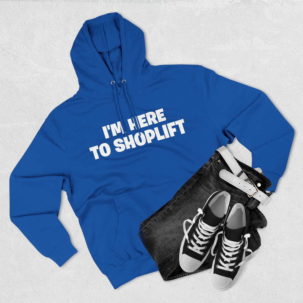 I'm Here to Shoplift Hoodie — Funny Pullover