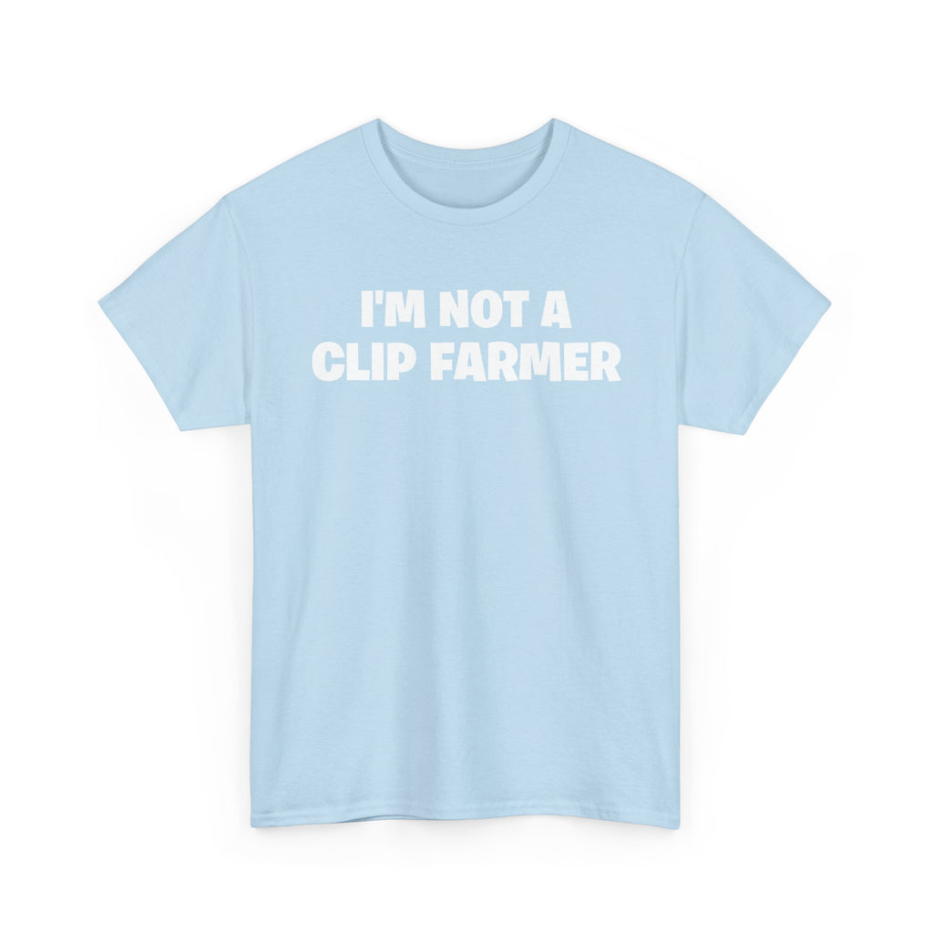 I'm Not A Clip Farmer T-Shirt