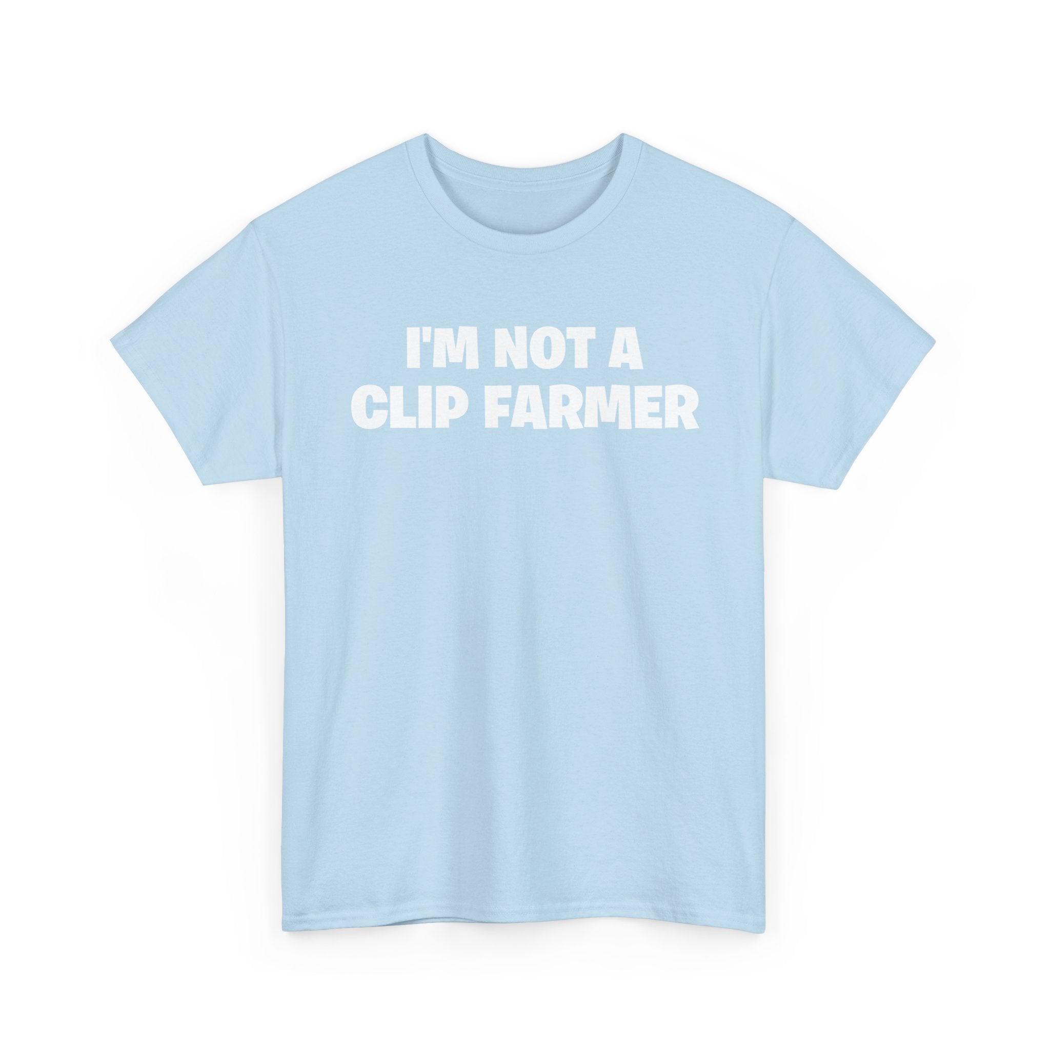 I'm Not A Clip Farmer T-Shirt