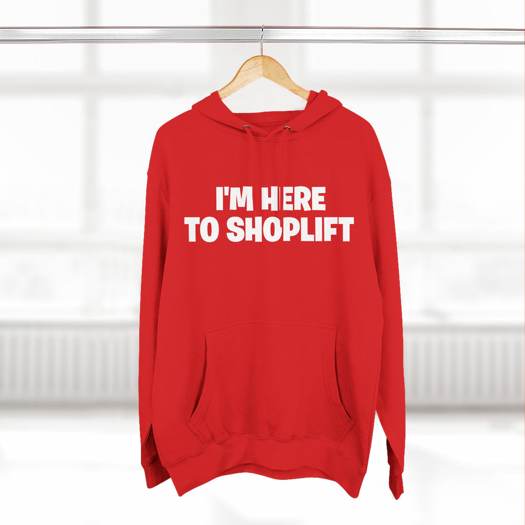 I'm Here to Shoplift Hoodie — Funny Pullover