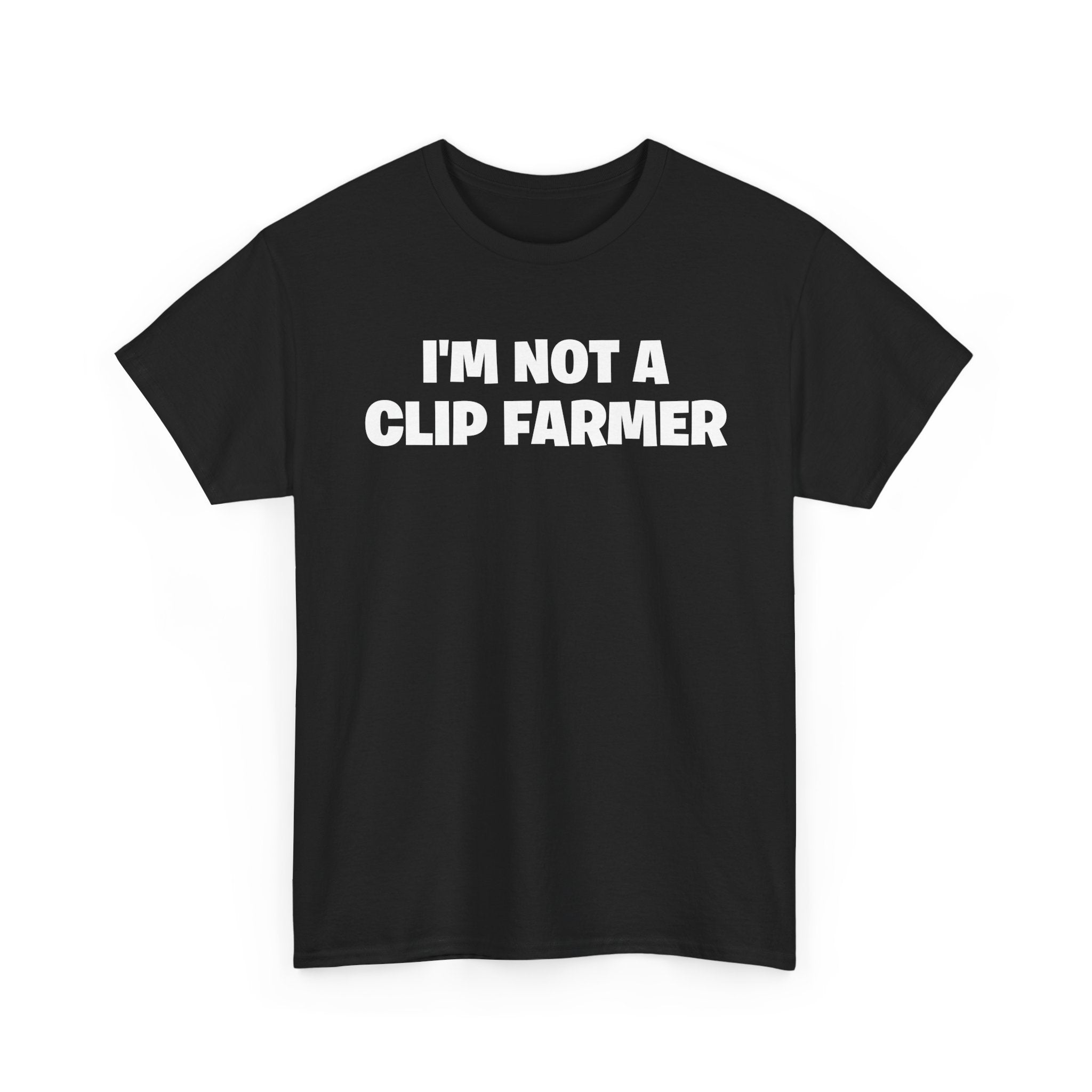 I'm Not A Clip Farmer T-Shirt