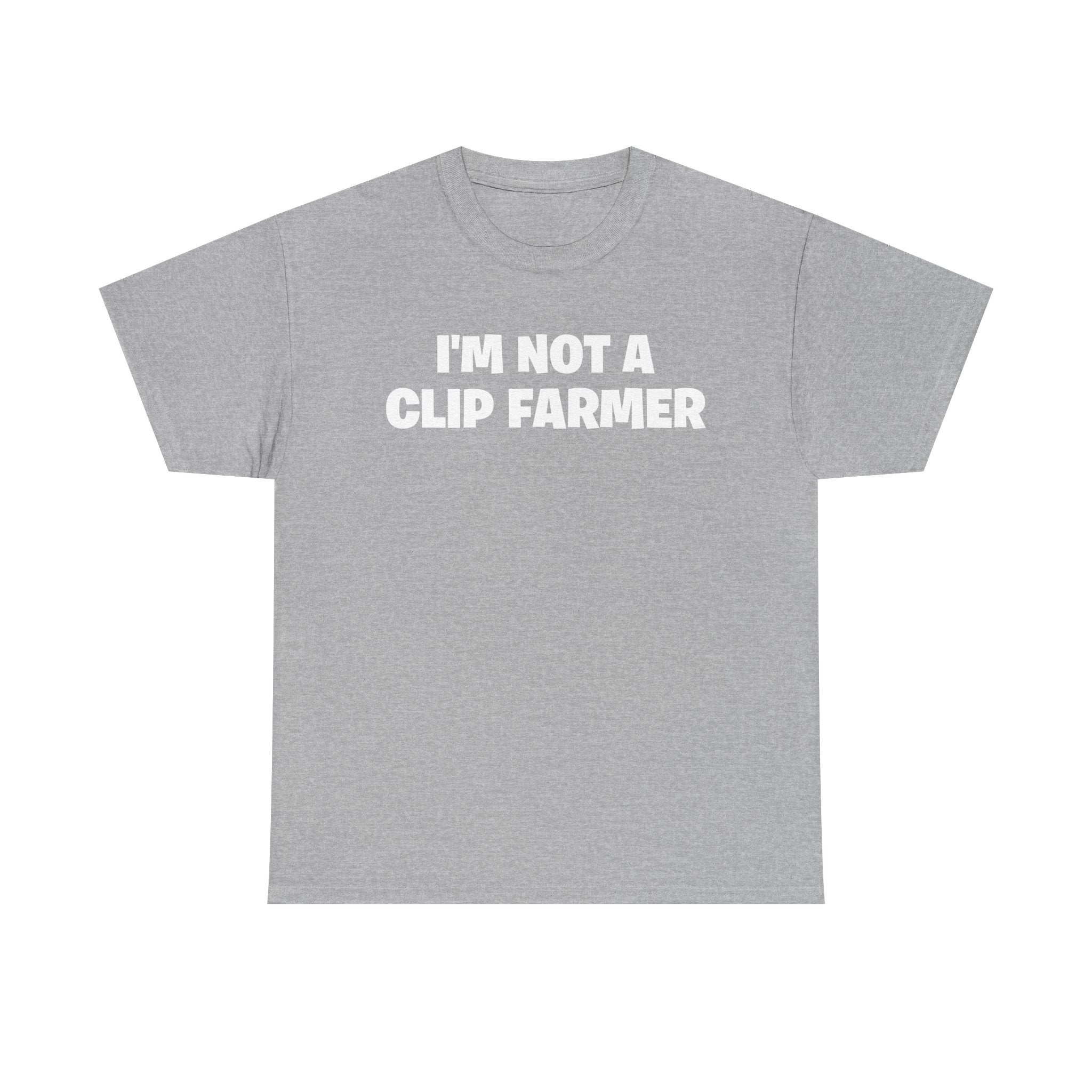 I'm Not A Clip Farmer T-Shirt