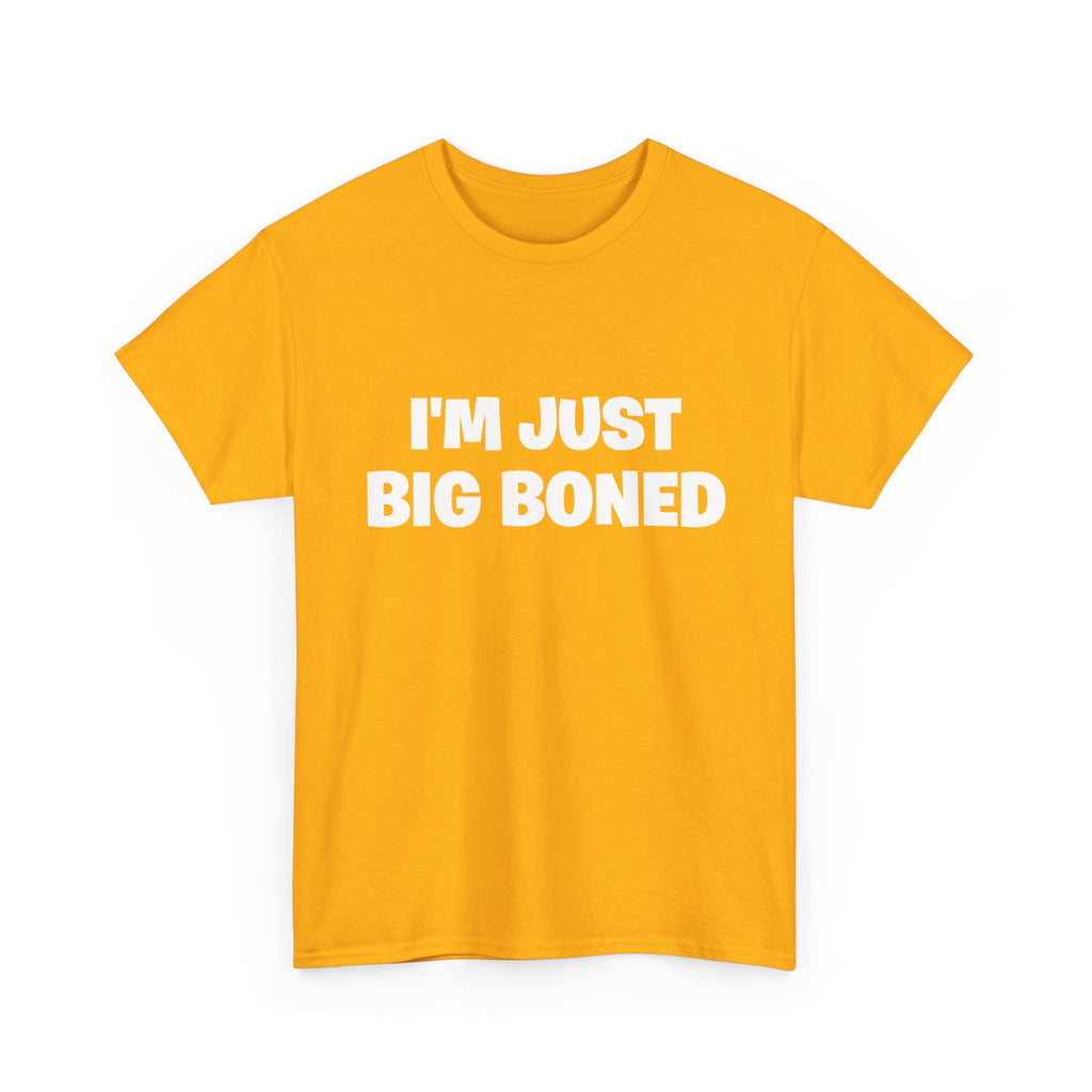 I'm Just Big Boned T-Shirt — Funny Graphic Tee