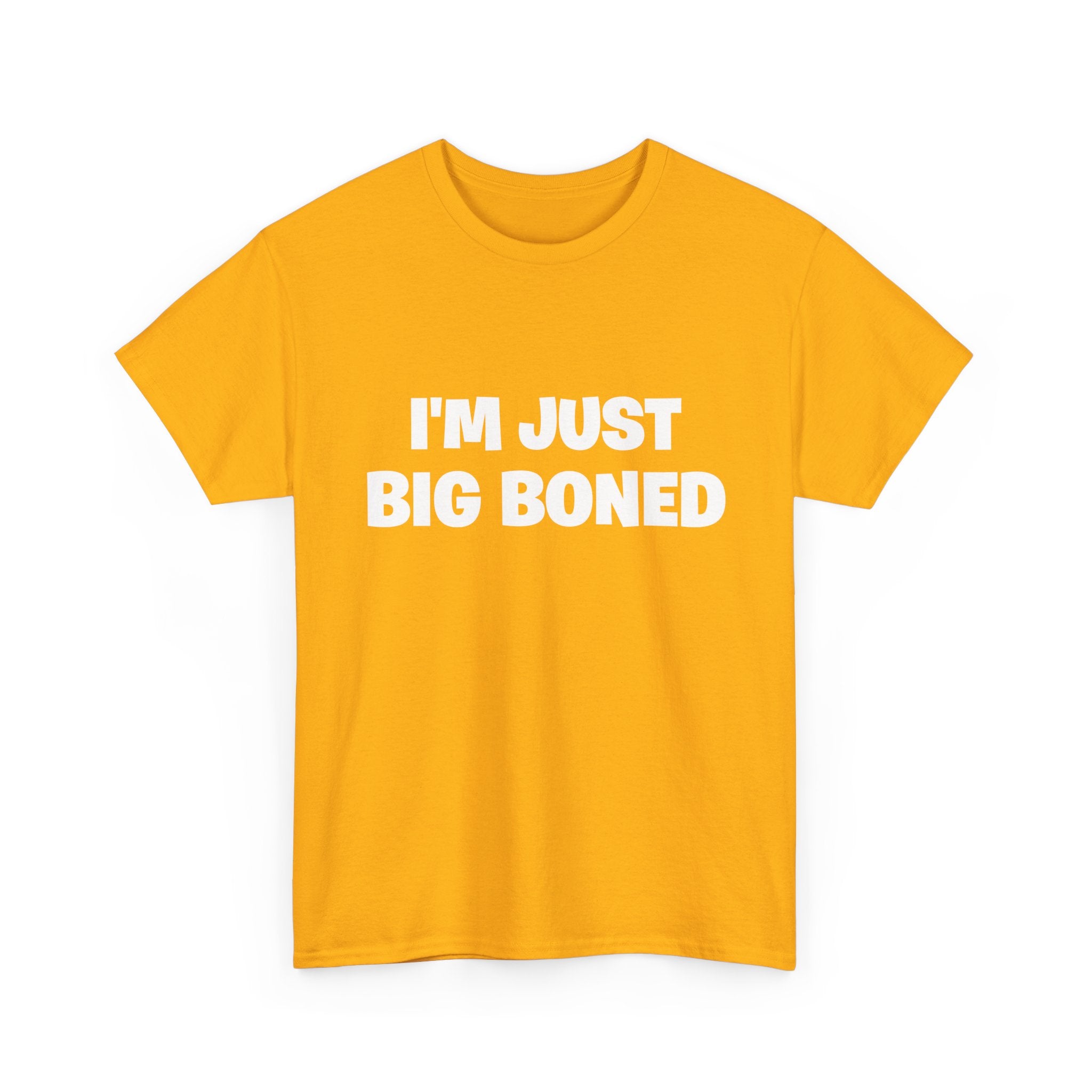 I'm Just Big Boned T-Shirt — Funny Graphic Tee