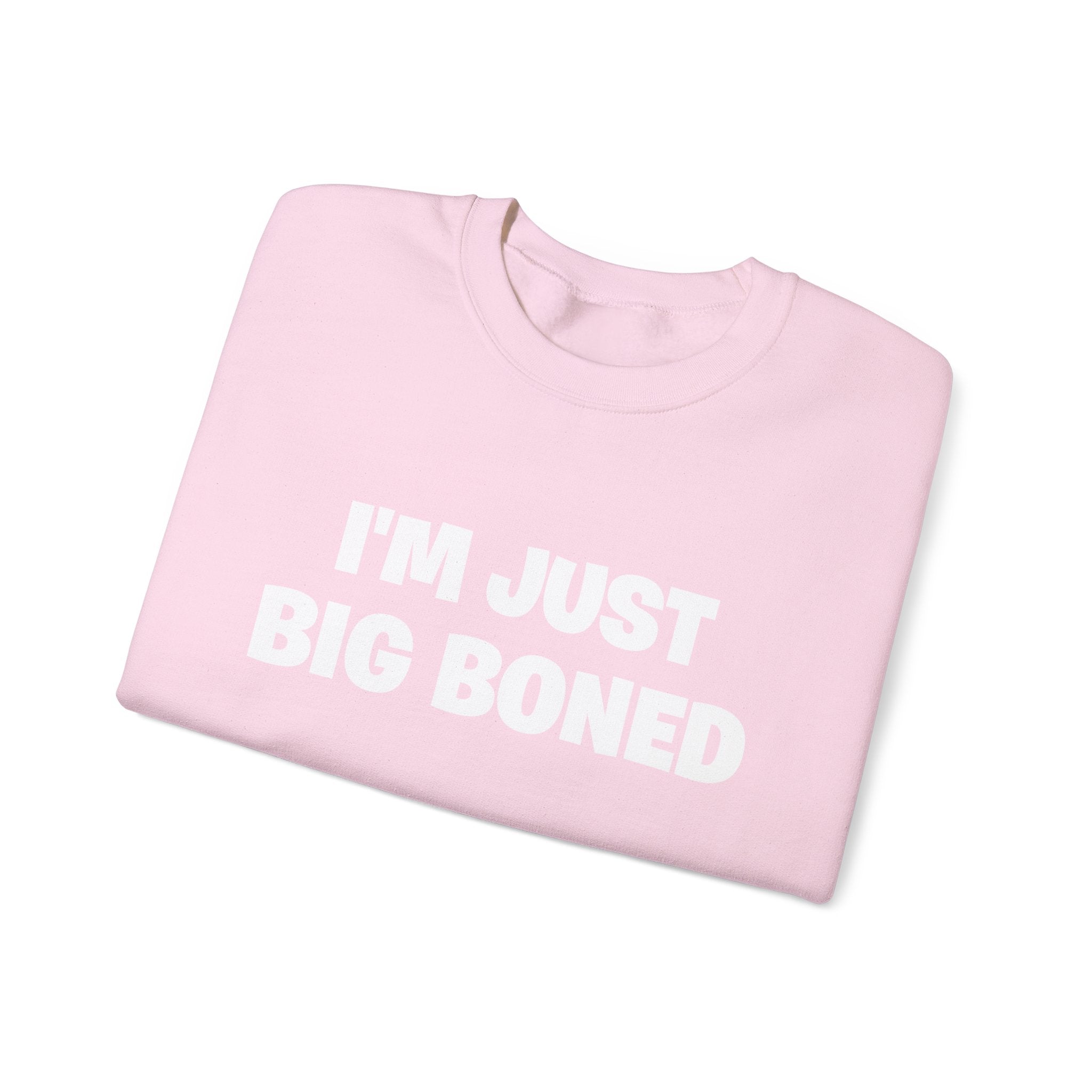 Crewneck Sweatshirt - "I'm Just Big Boned" Funny Graphic Pullover