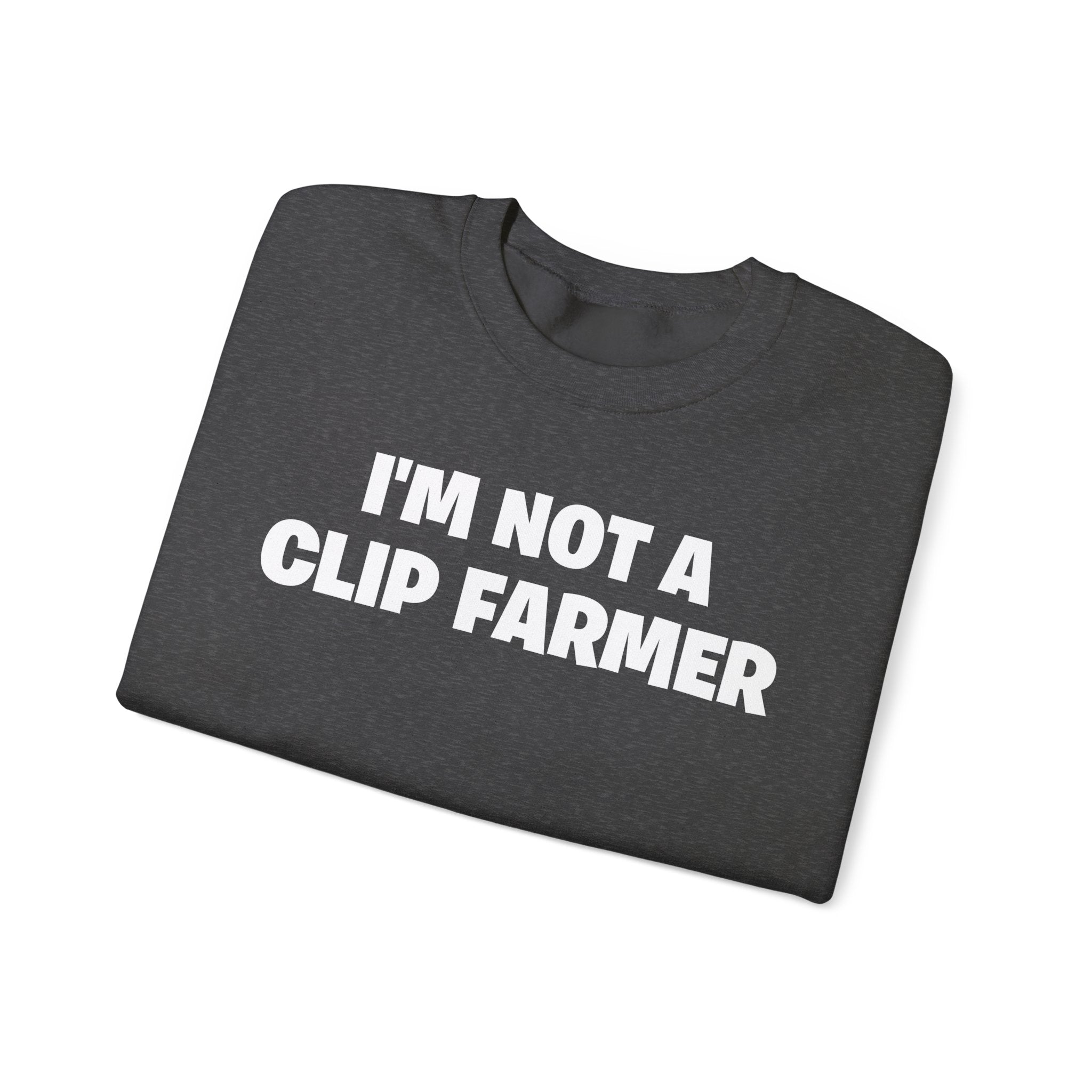 Crewneck Sweatshirt — “I’m Not a Clip Farmer” Funny Pullover