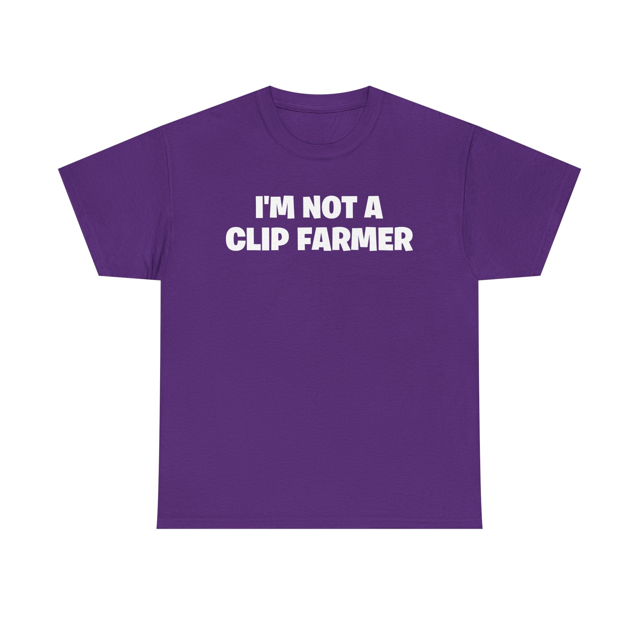 I'm Not A Clip Farmer T-Shirt