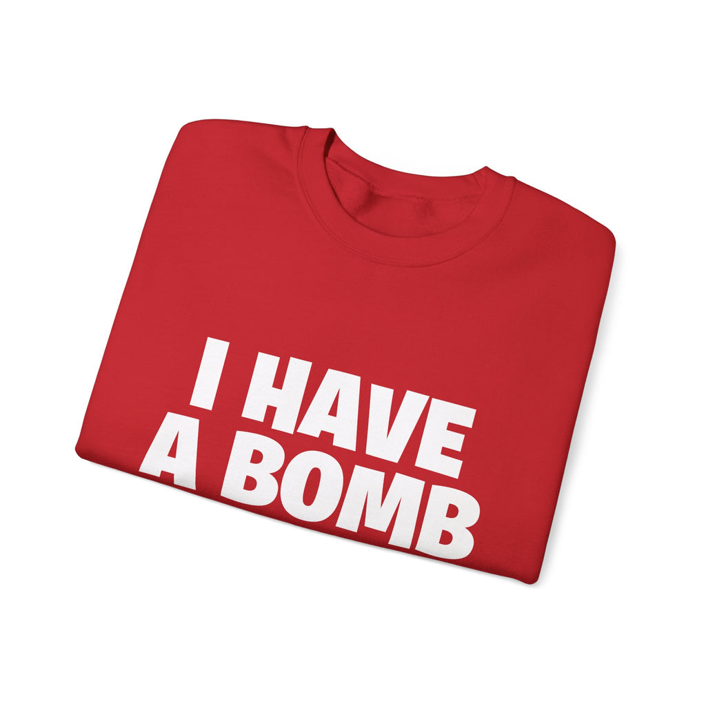 Crewneck Sweatshirt — "I Have A Bomb" Bold Graphic Pullover