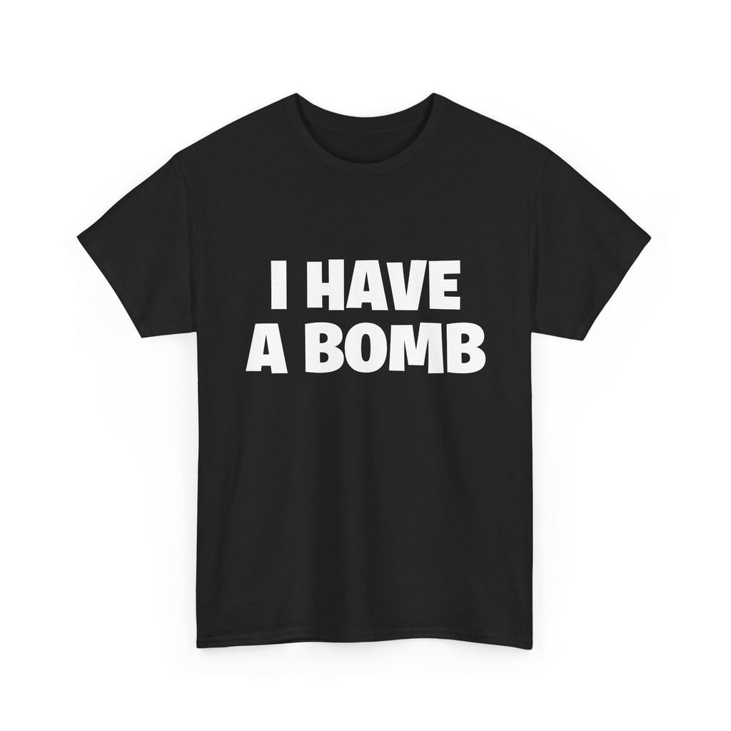 I Have A Bomb T‑Shirt — Bold Graphic Tee