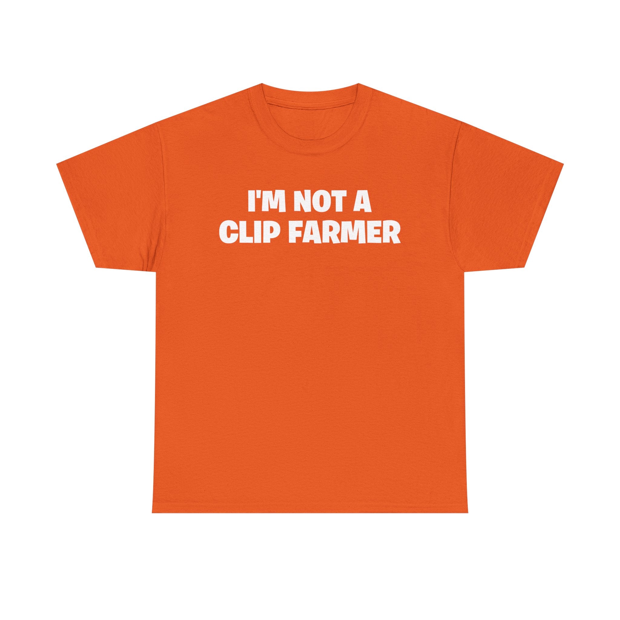 I'm Not A Clip Farmer T-Shirt