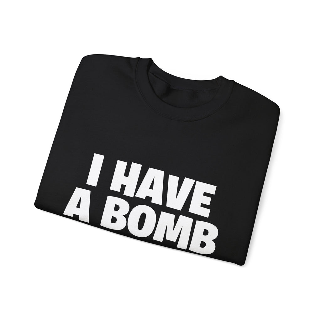 Crewneck Sweatshirt — "I Have A Bomb" Bold Graphic Pullover