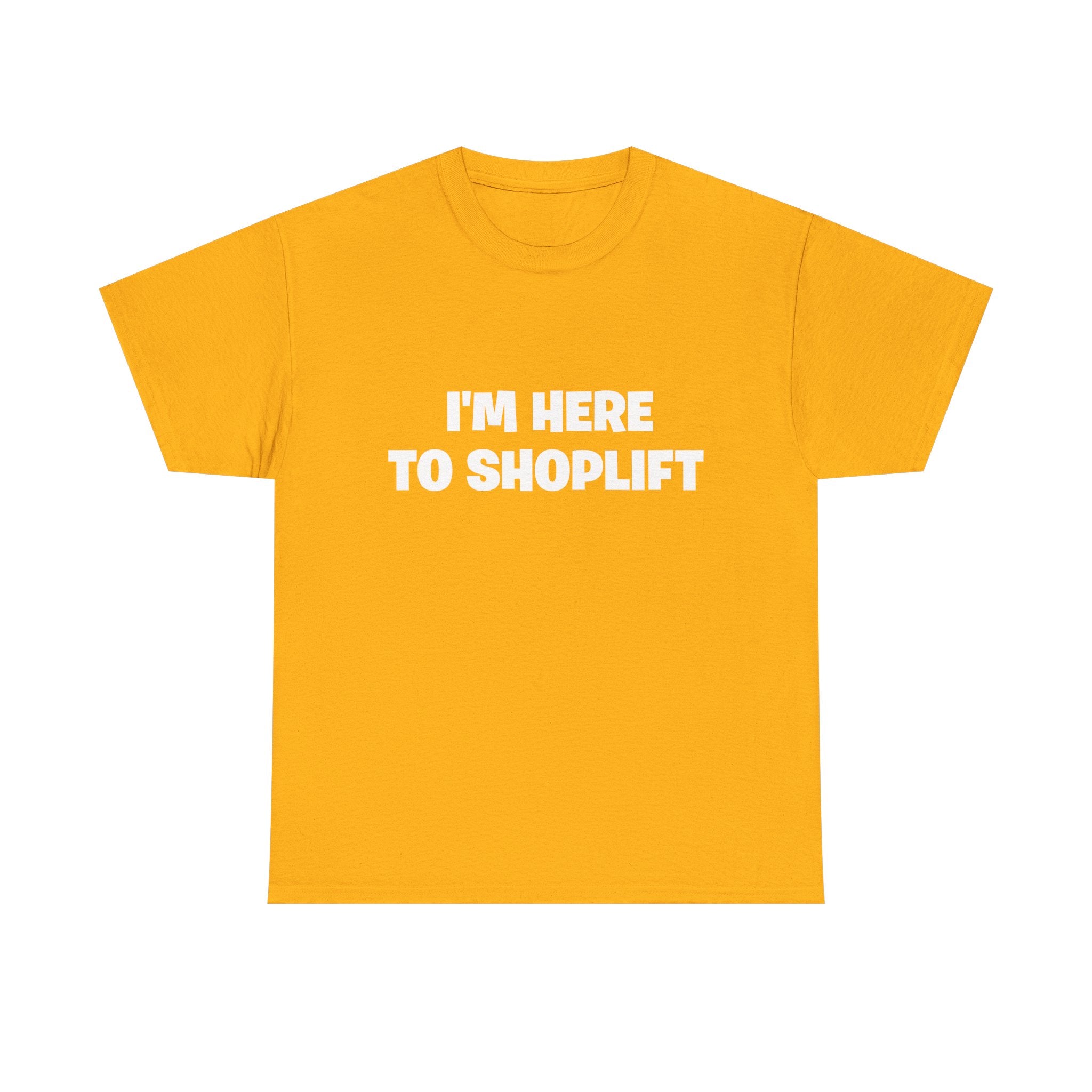 I'm Here to Shoplift T‑Shirt