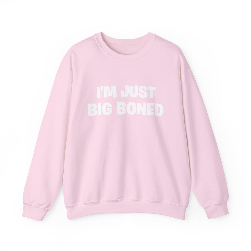 Crewneck Sweatshirt - "I'm Just Big Boned" Funny Graphic Pullover