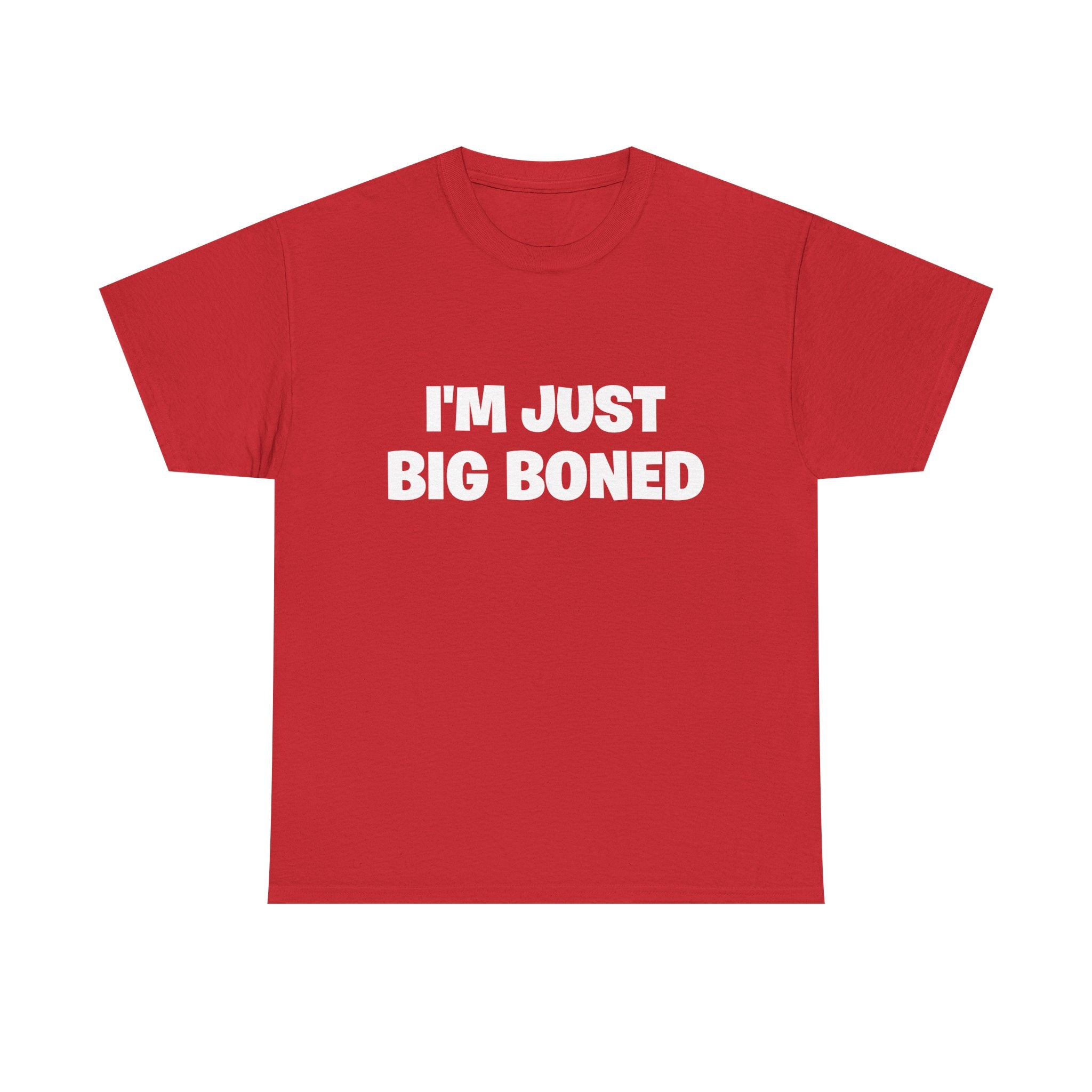 I'm Just Big Boned T-Shirt — Funny Graphic Tee