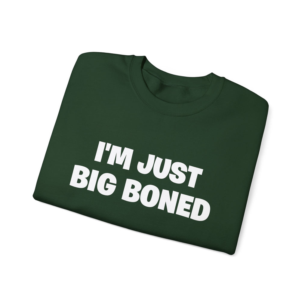 Crewneck Sweatshirt - "I'm Just Big Boned" Funny Graphic Pullover