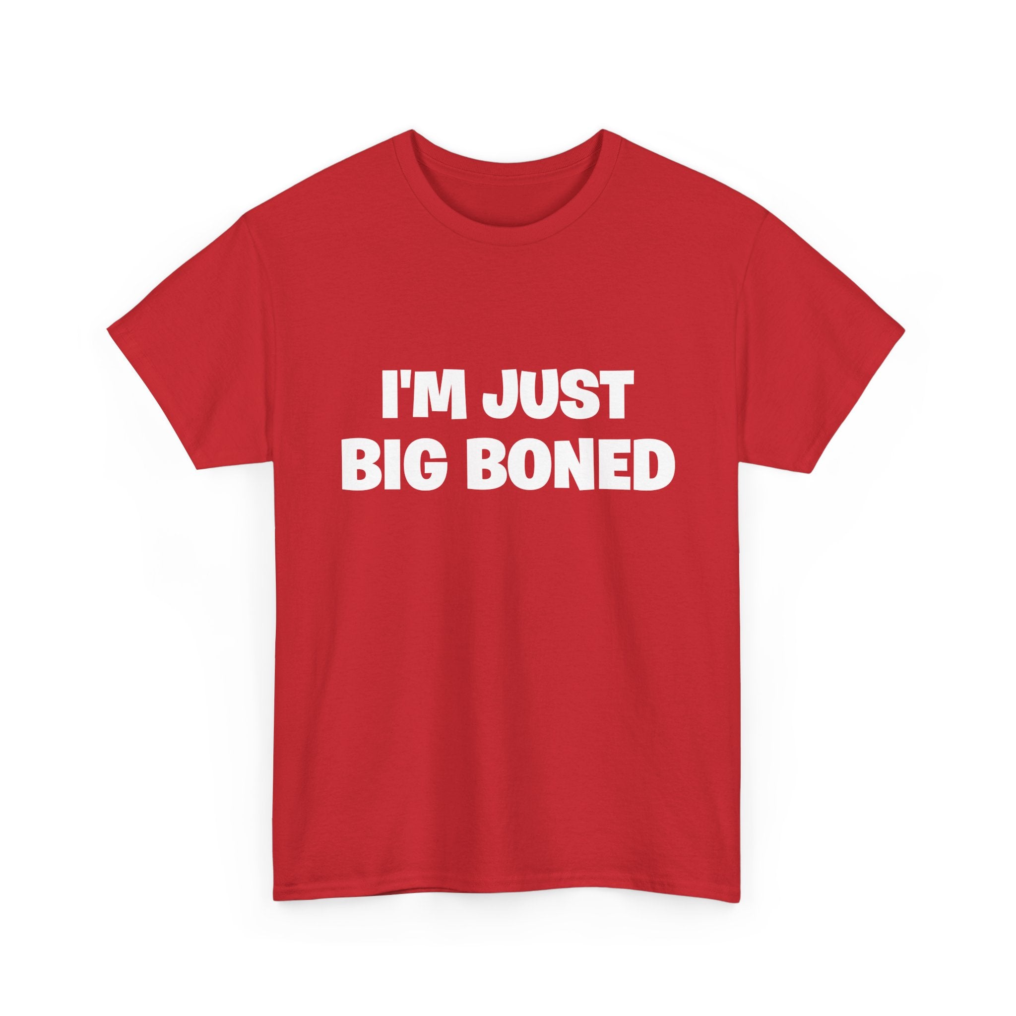 I'm Just Big Boned T-Shirt — Funny Graphic Tee