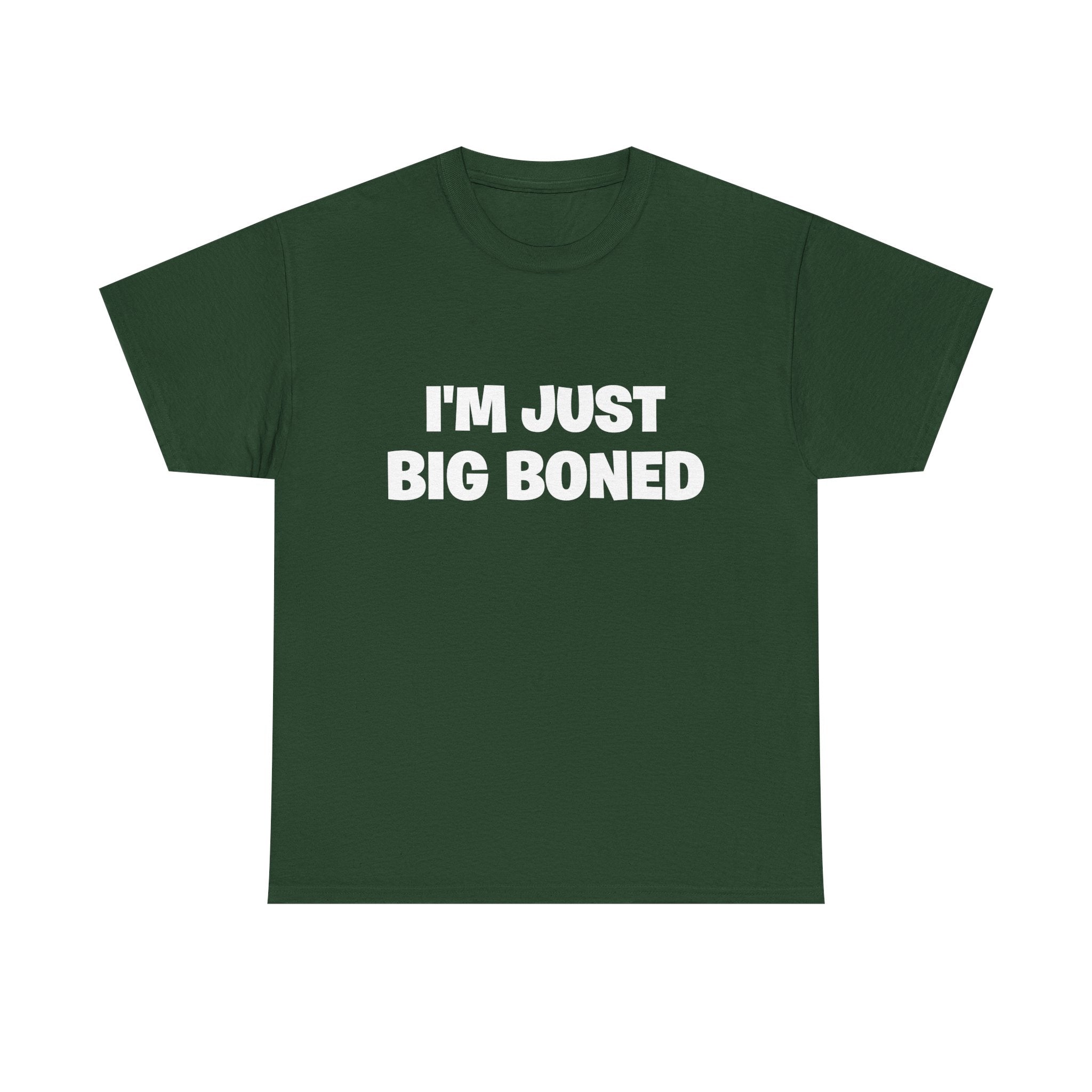 I'm Just Big Boned T-Shirt — Funny Graphic Tee