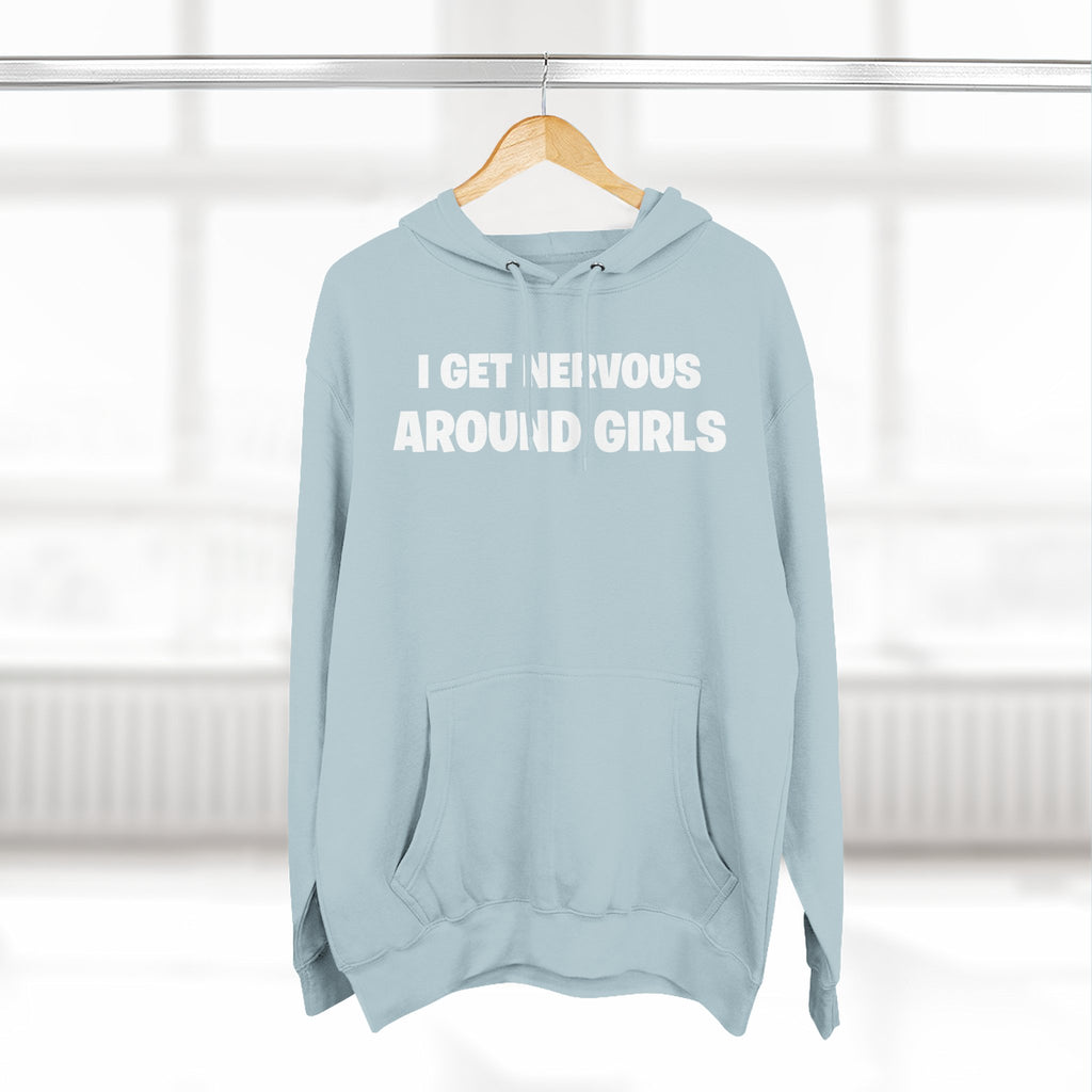 Hoodie — "I Get Nervous Around Girls" Fleece Pullover