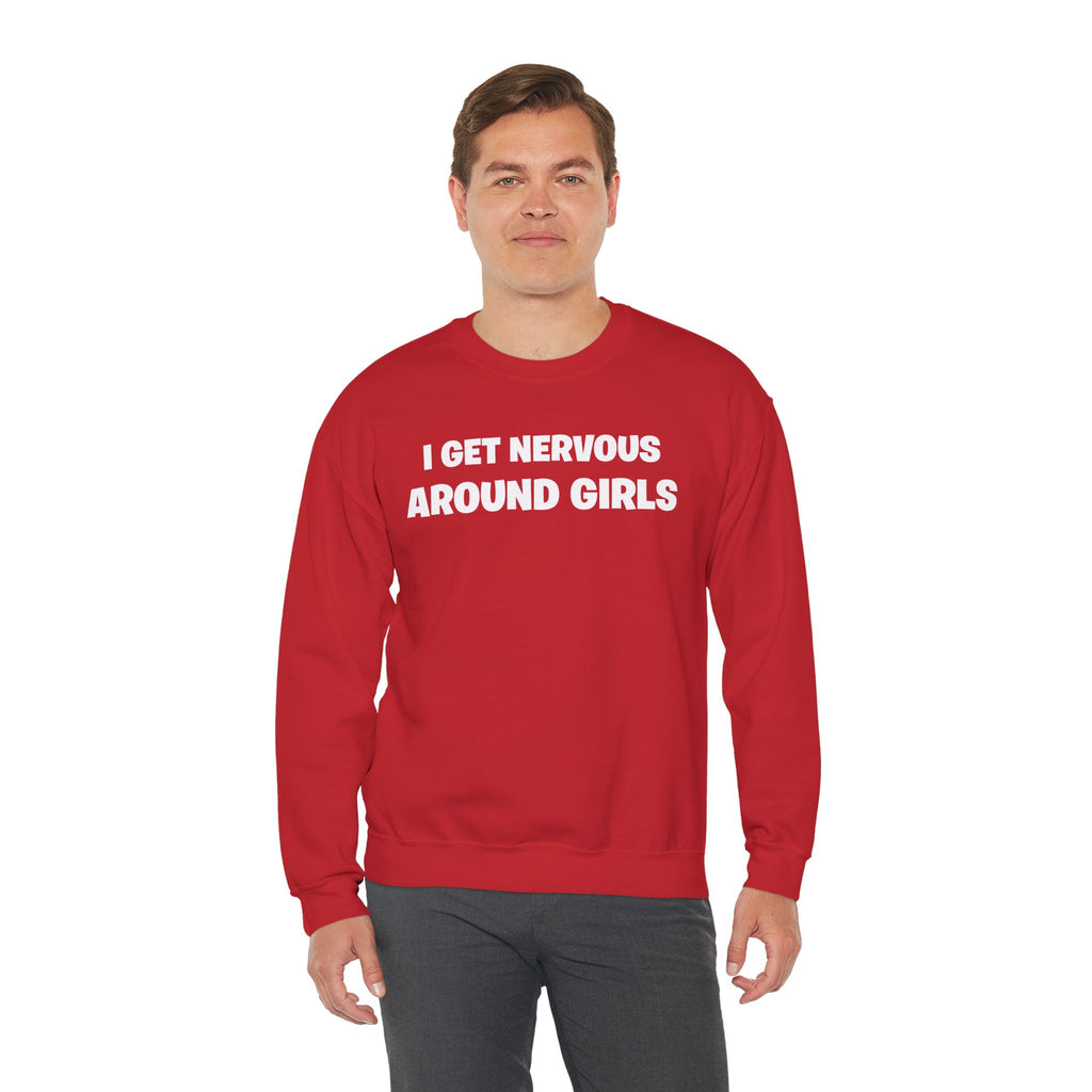 Crewneck Sweatshirt - "I Get Nervous Around Girls" Funny Graphic Pullover