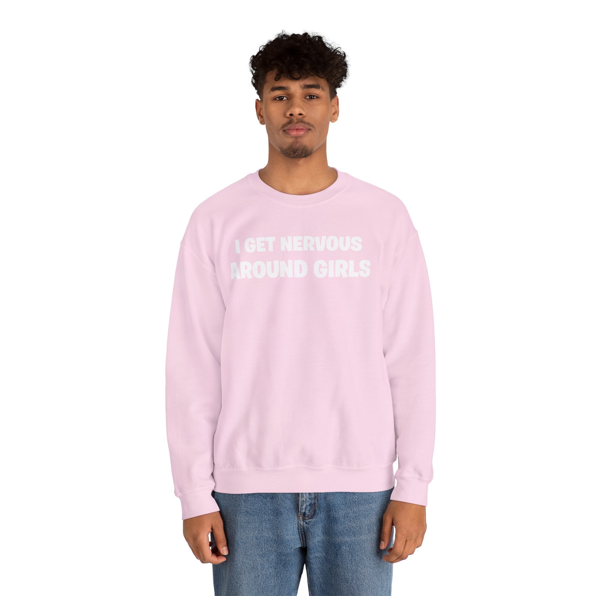Crewneck Sweatshirt - "I Get Nervous Around Girls" Funny Graphic Pullover