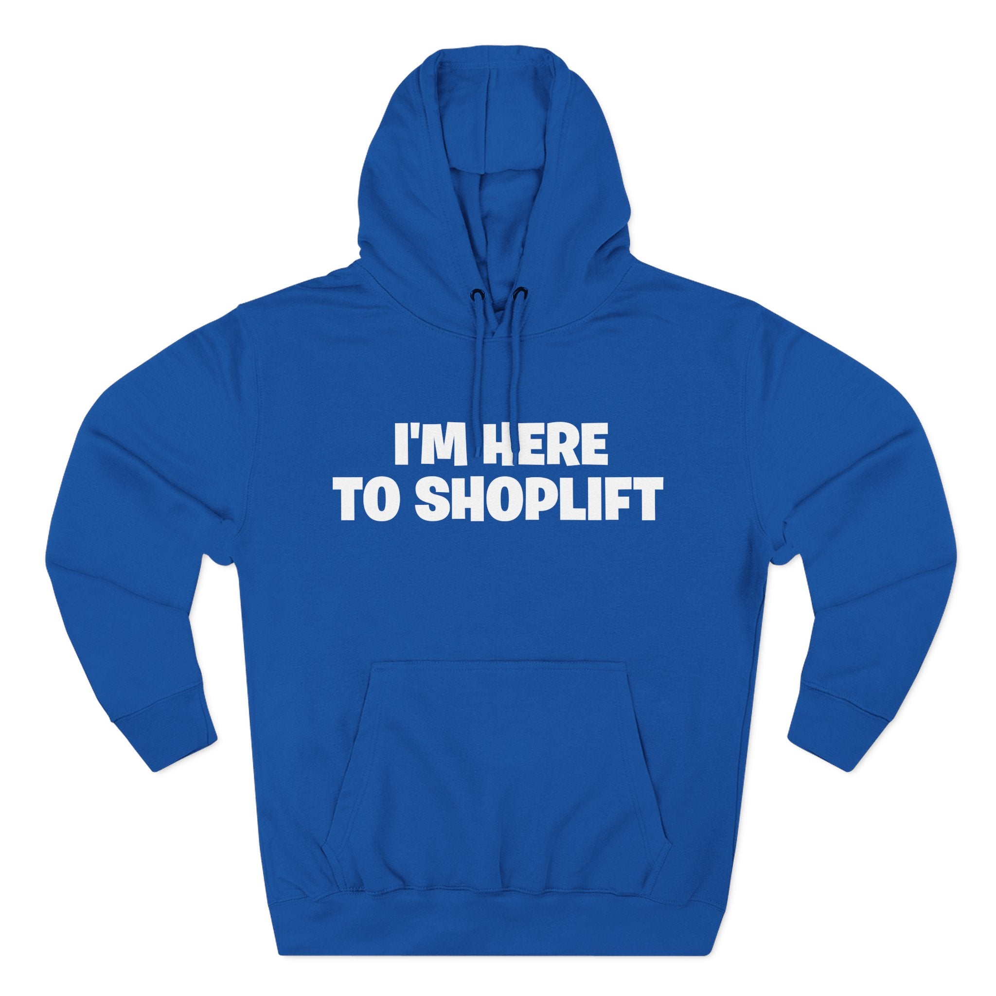 I'm Here to Shoplift Hoodie — Funny Pullover