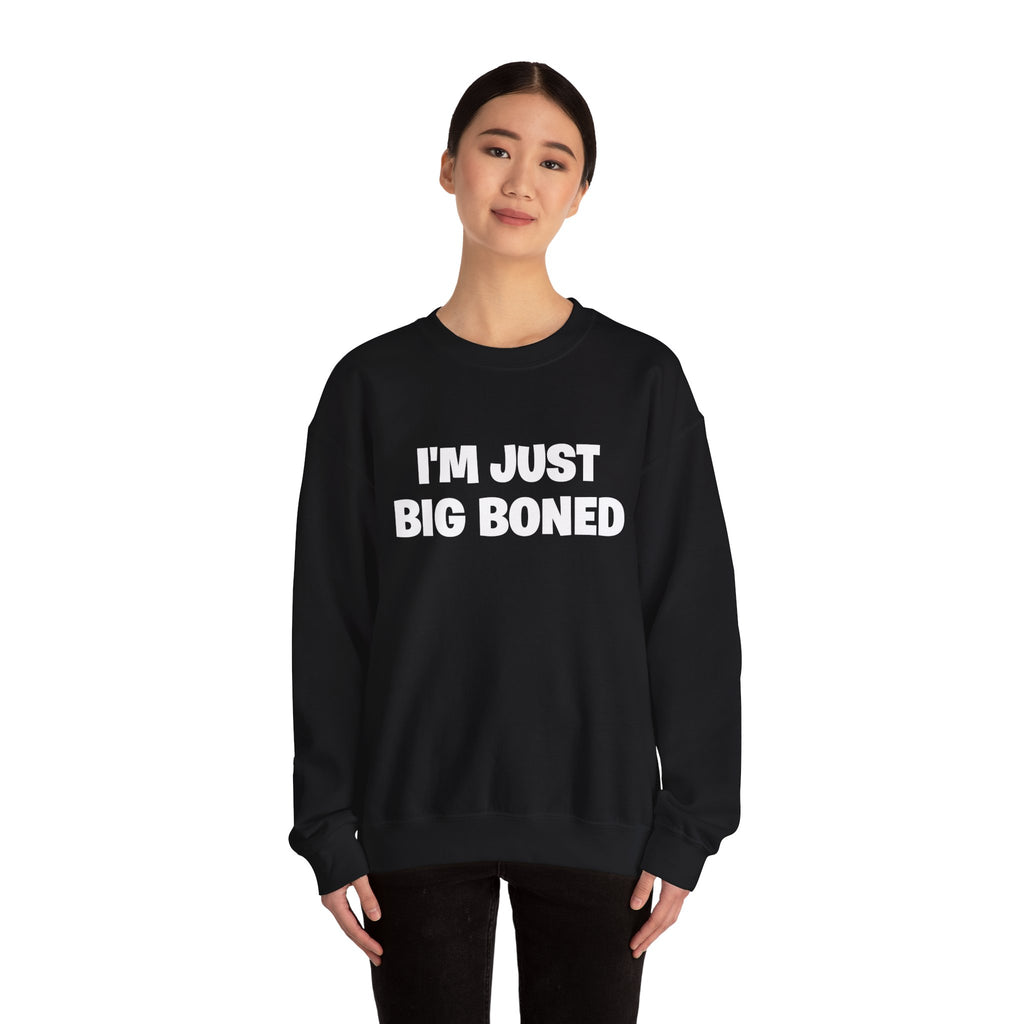 Crewneck Sweatshirt - "I'm Just Big Boned" Funny Graphic Pullover