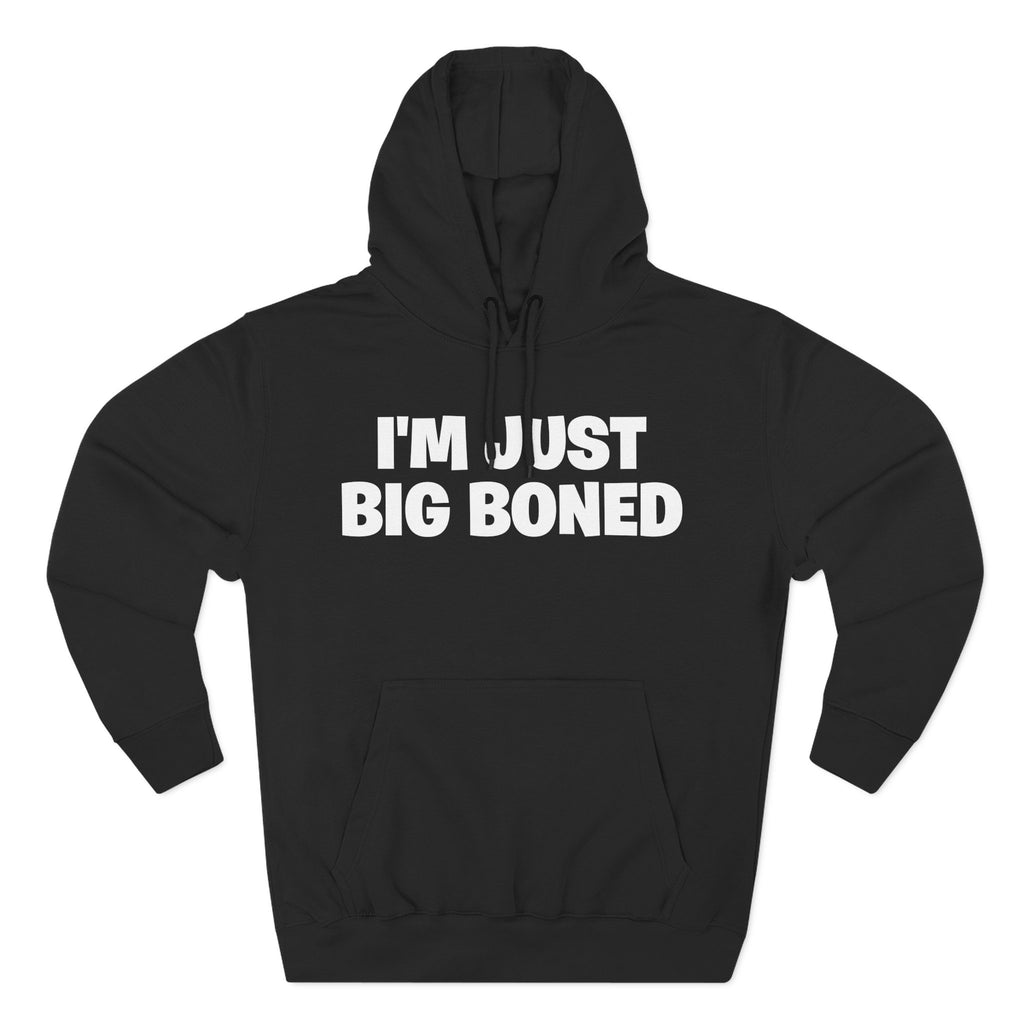 I'm Just Big Boned Hoodie — Funny Comfort Fleece Pullover