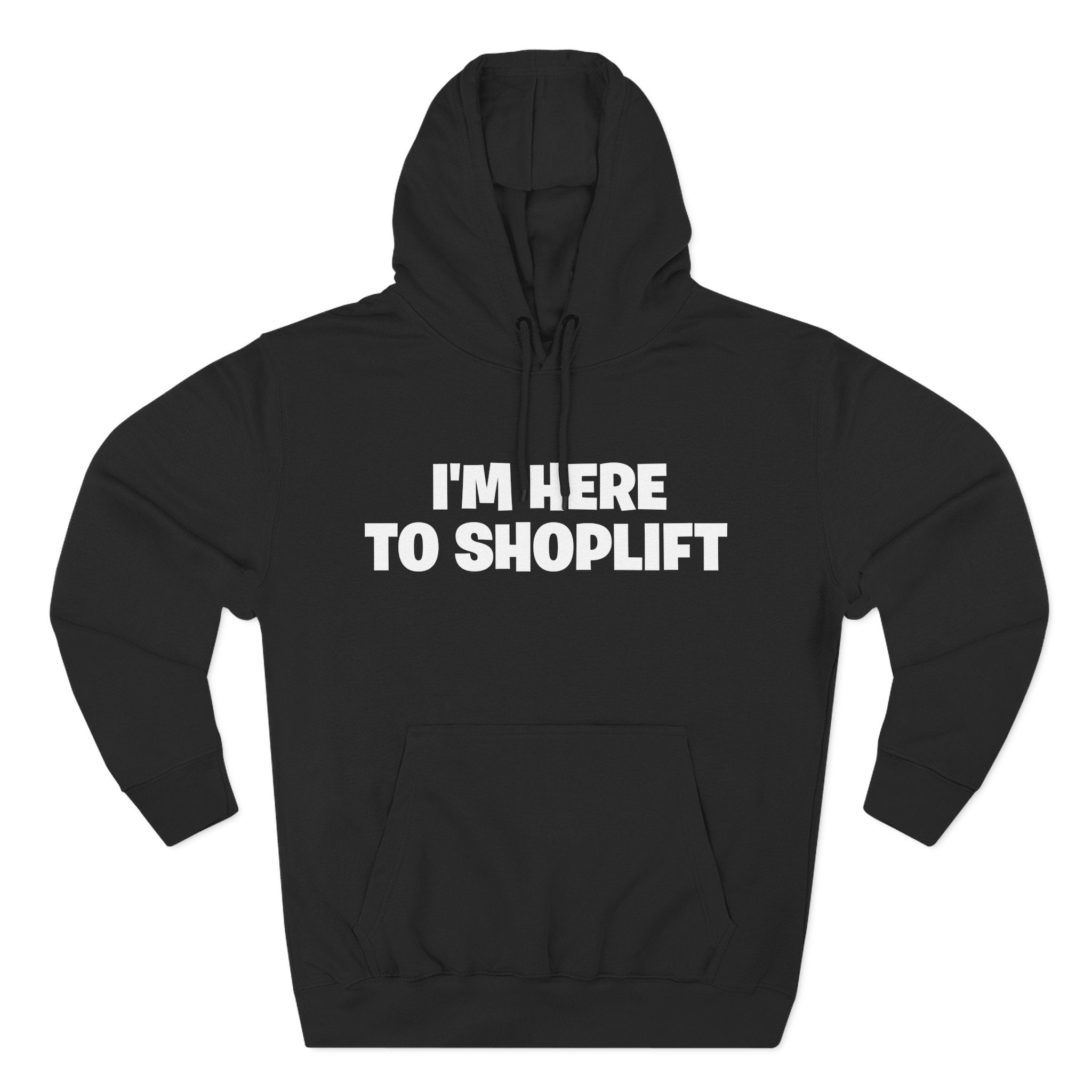 I'm Here to Shoplift Hoodie — Funny Pullover