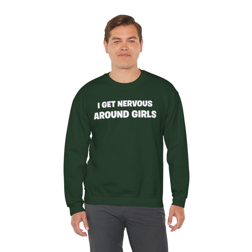 Crewneck Sweatshirt - "I Get Nervous Around Girls" Funny Graphic Pullover