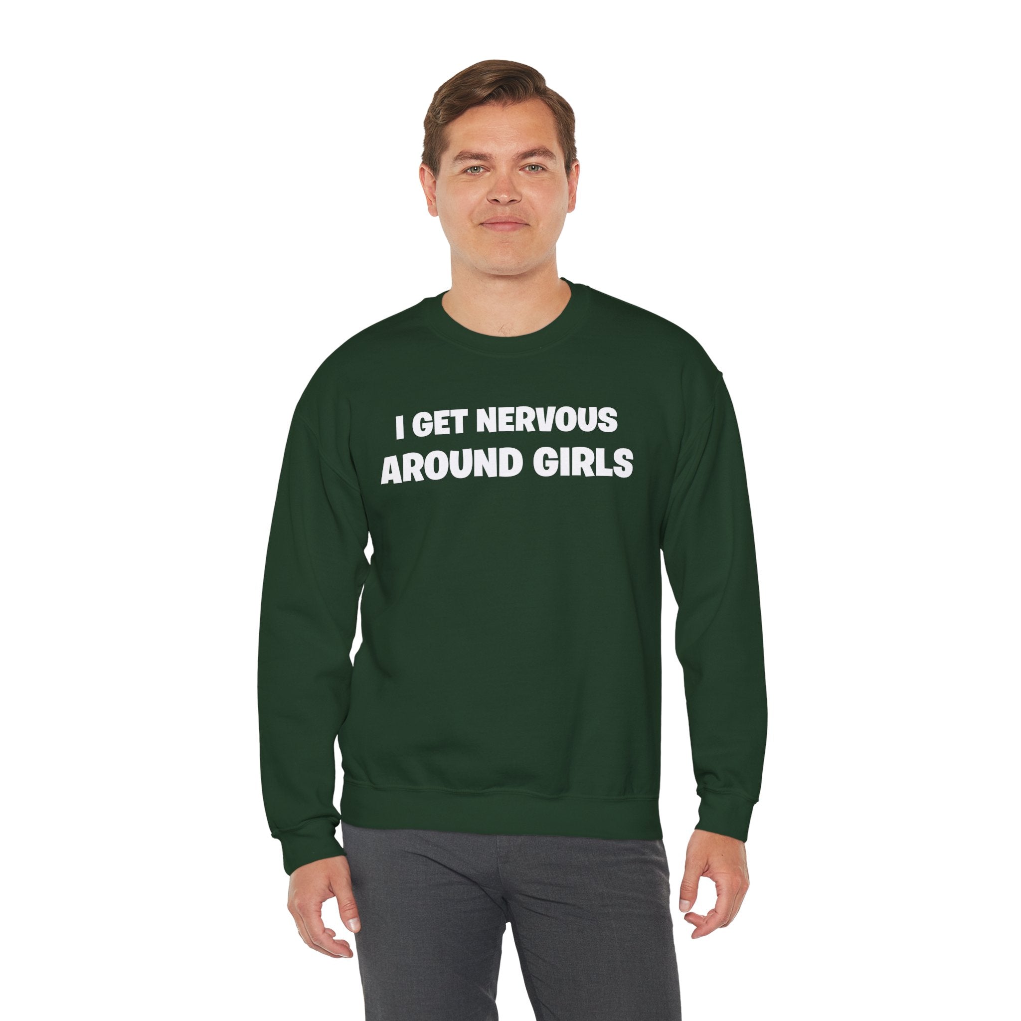 Crewneck Sweatshirt - "I Get Nervous Around Girls" Funny Graphic Pullover
