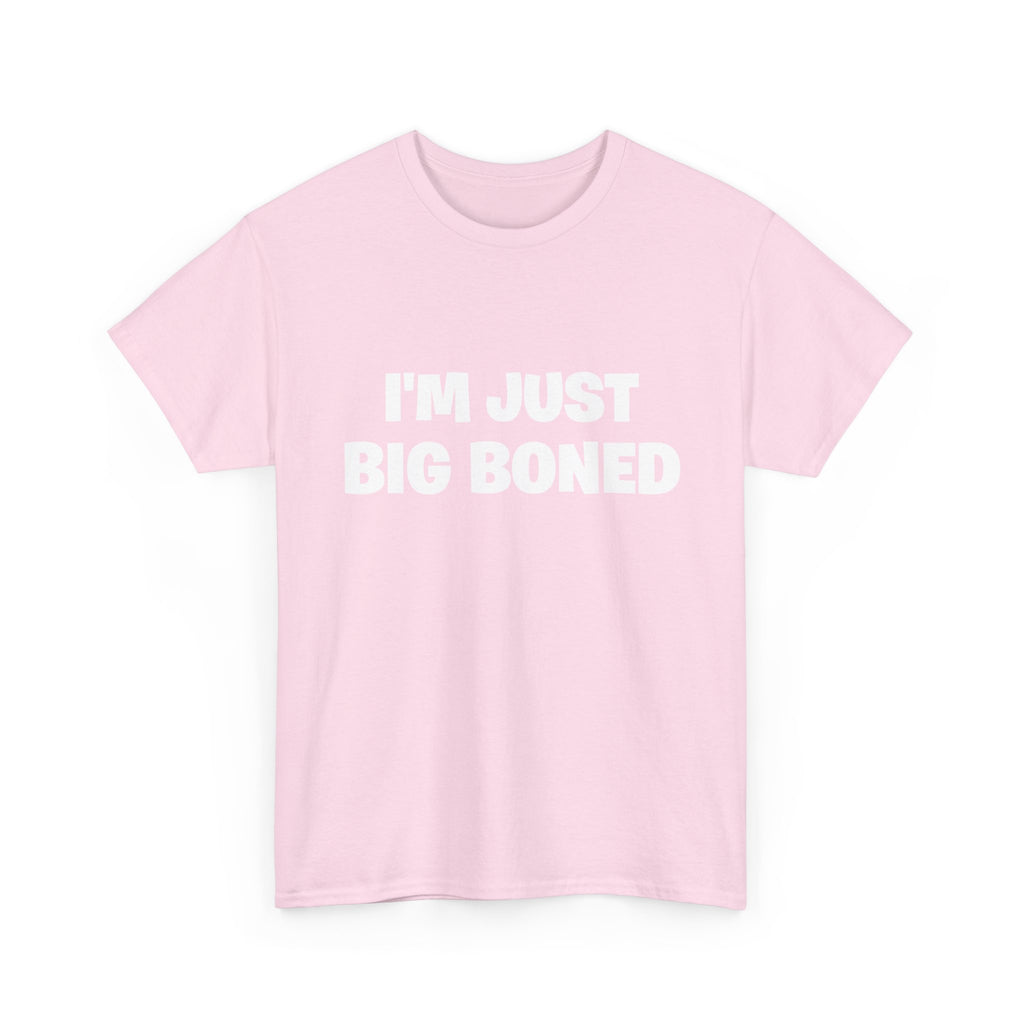 I'm Just Big Boned T-Shirt — Funny Graphic Tee