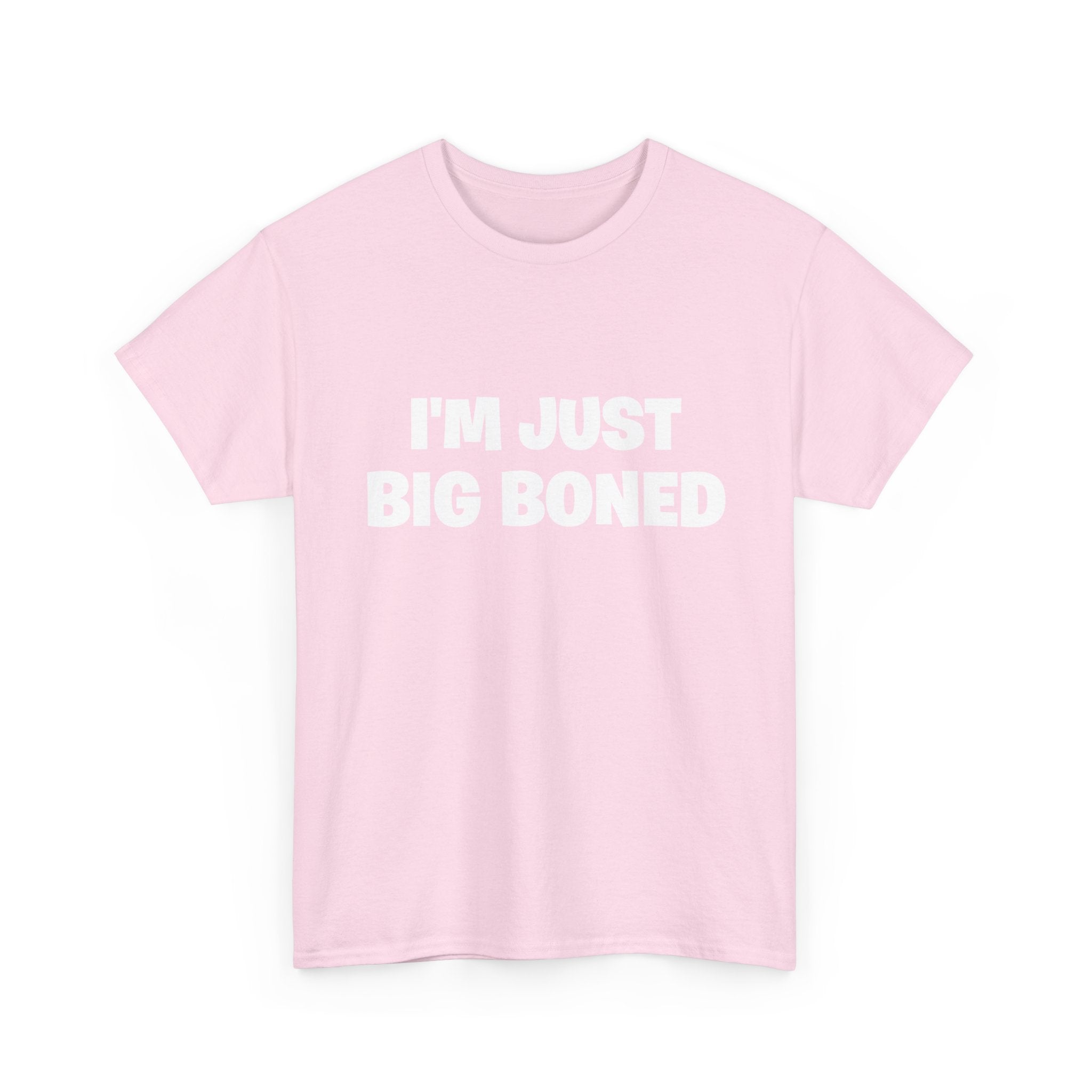 I'm Just Big Boned T-Shirt — Funny Graphic Tee