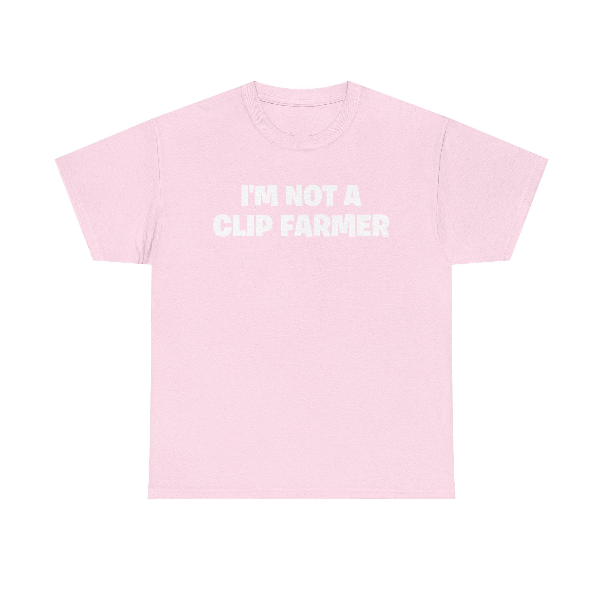 I'm Not A Clip Farmer T-Shirt