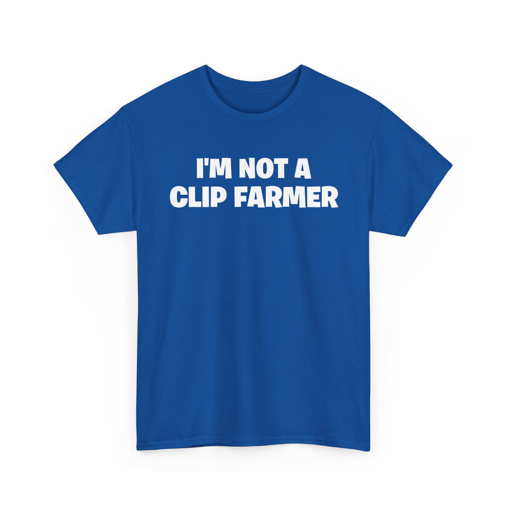 I'm Not A Clip Farmer T-Shirt