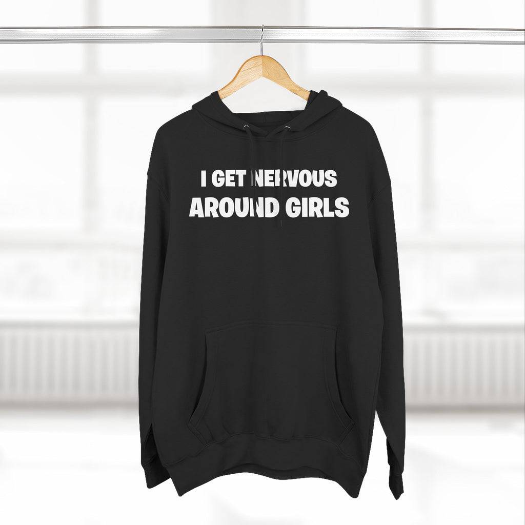 Hoodie — "I Get Nervous Around Girls" Fleece Pullover