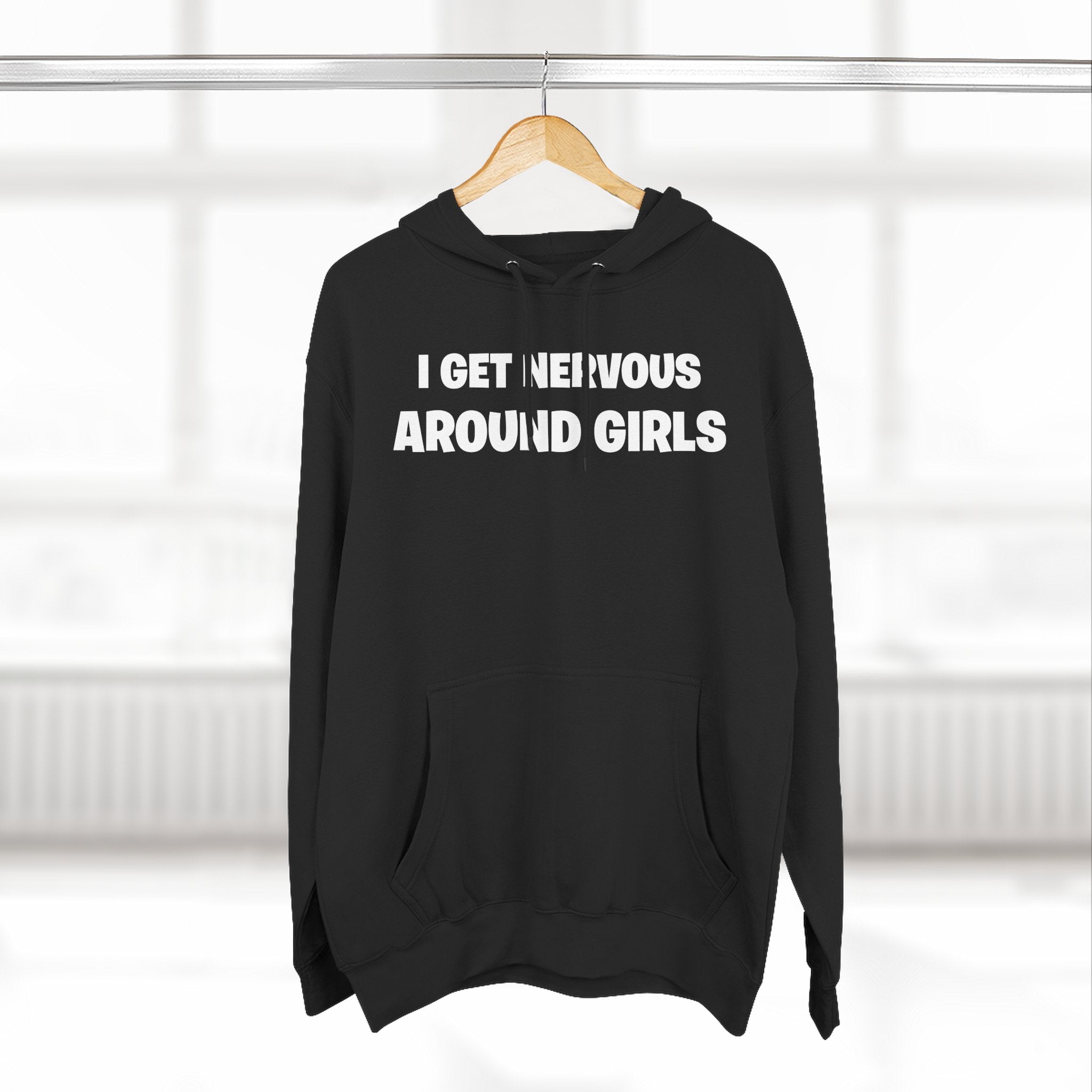Hoodie — "I Get Nervous Around Girls" Fleece Pullover