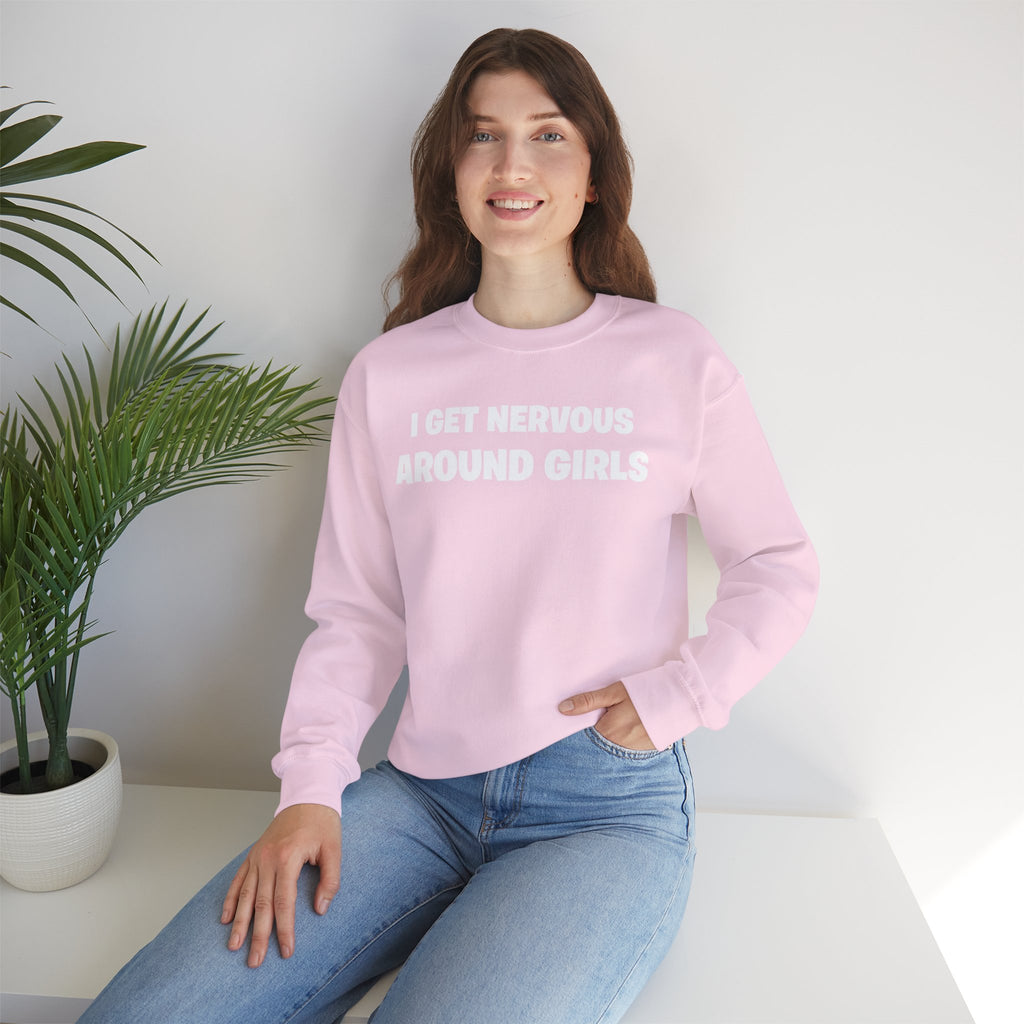 Crewneck Sweatshirt - "I Get Nervous Around Girls" Funny Graphic Pullover