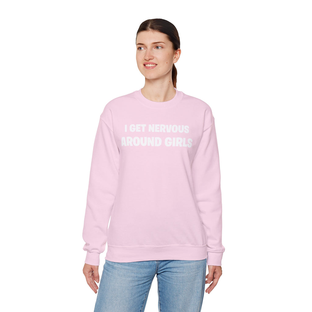Crewneck Sweatshirt - "I Get Nervous Around Girls" Funny Graphic Pullover