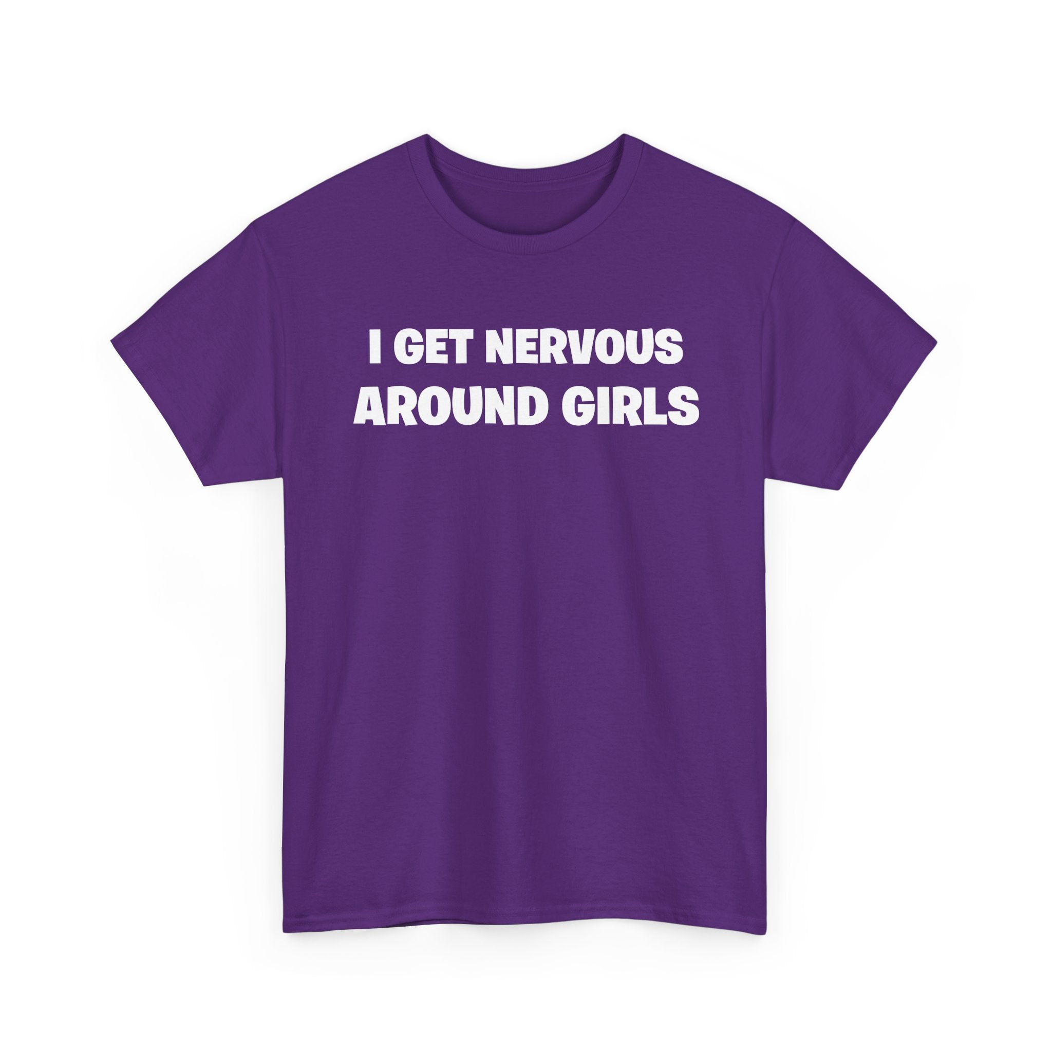 I Get Nervous Around Girls Tee — Funny Relatable Graphic T-Shirt