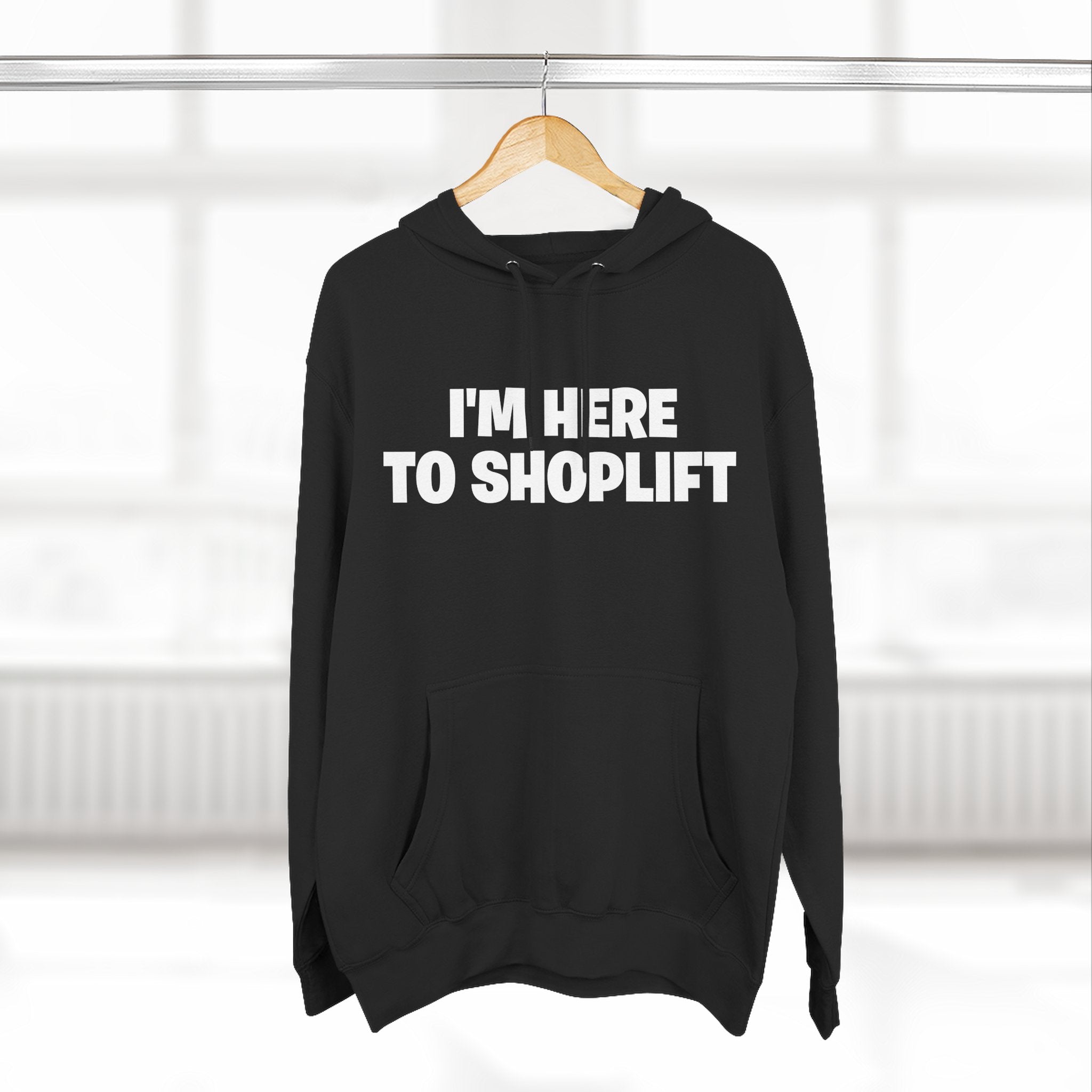 I'm Here to Shoplift Hoodie — Funny Pullover