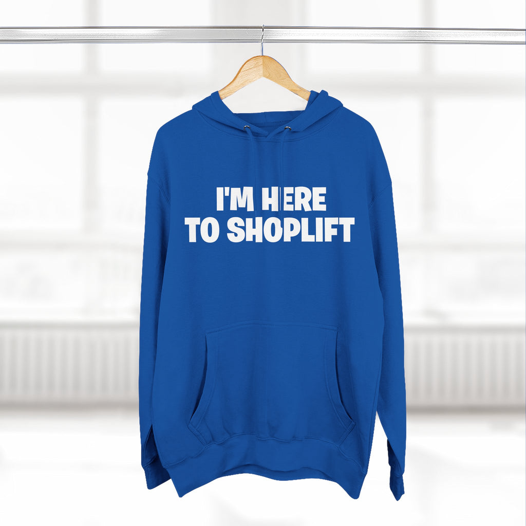 I'm Here to Shoplift Hoodie — Funny Pullover