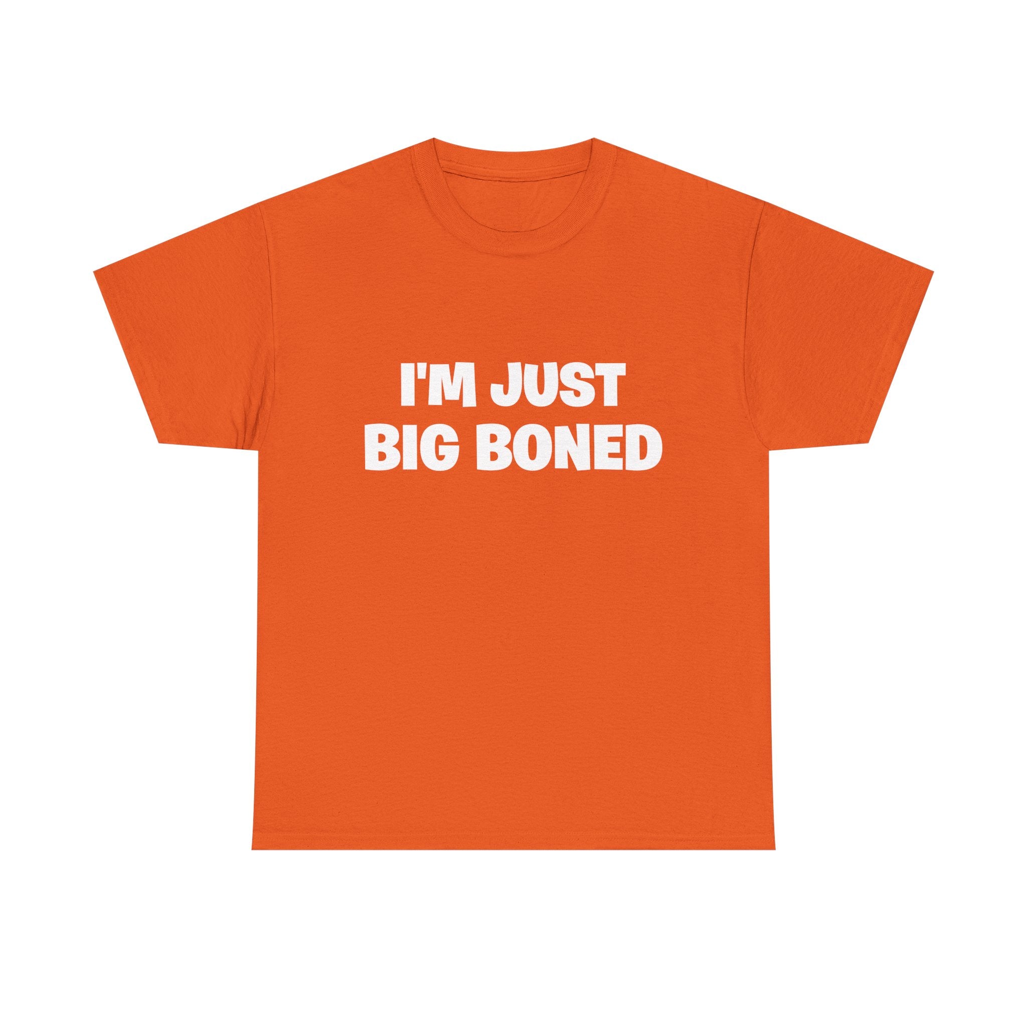 I'm Just Big Boned T-Shirt — Funny Graphic Tee
