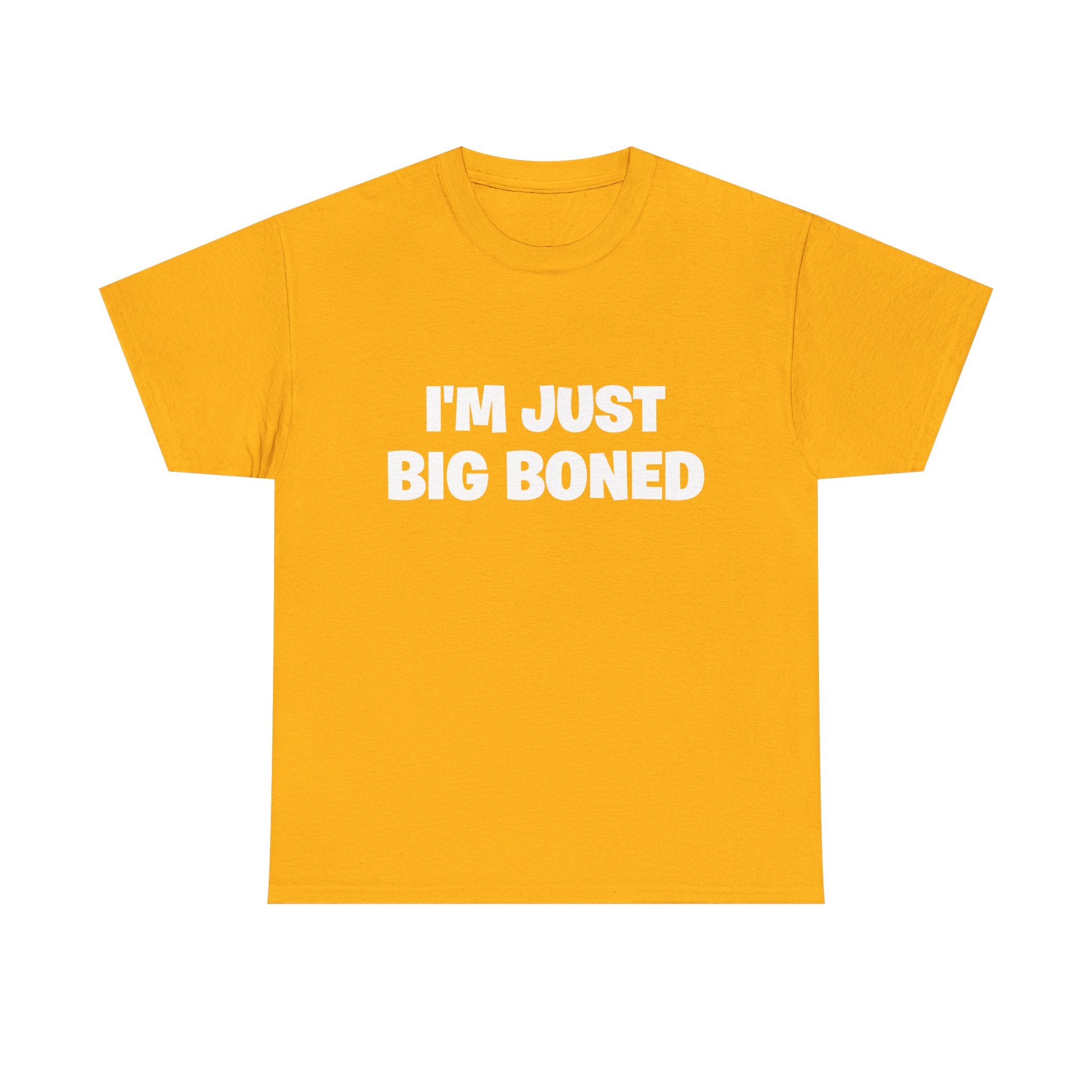 I'm Just Big Boned T-Shirt — Funny Graphic Tee