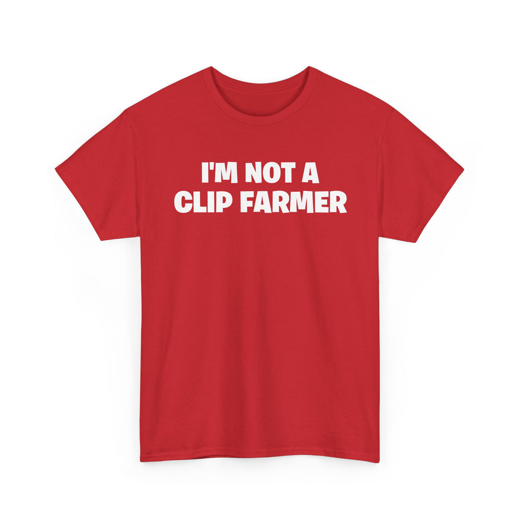 I'm Not A Clip Farmer T-Shirt